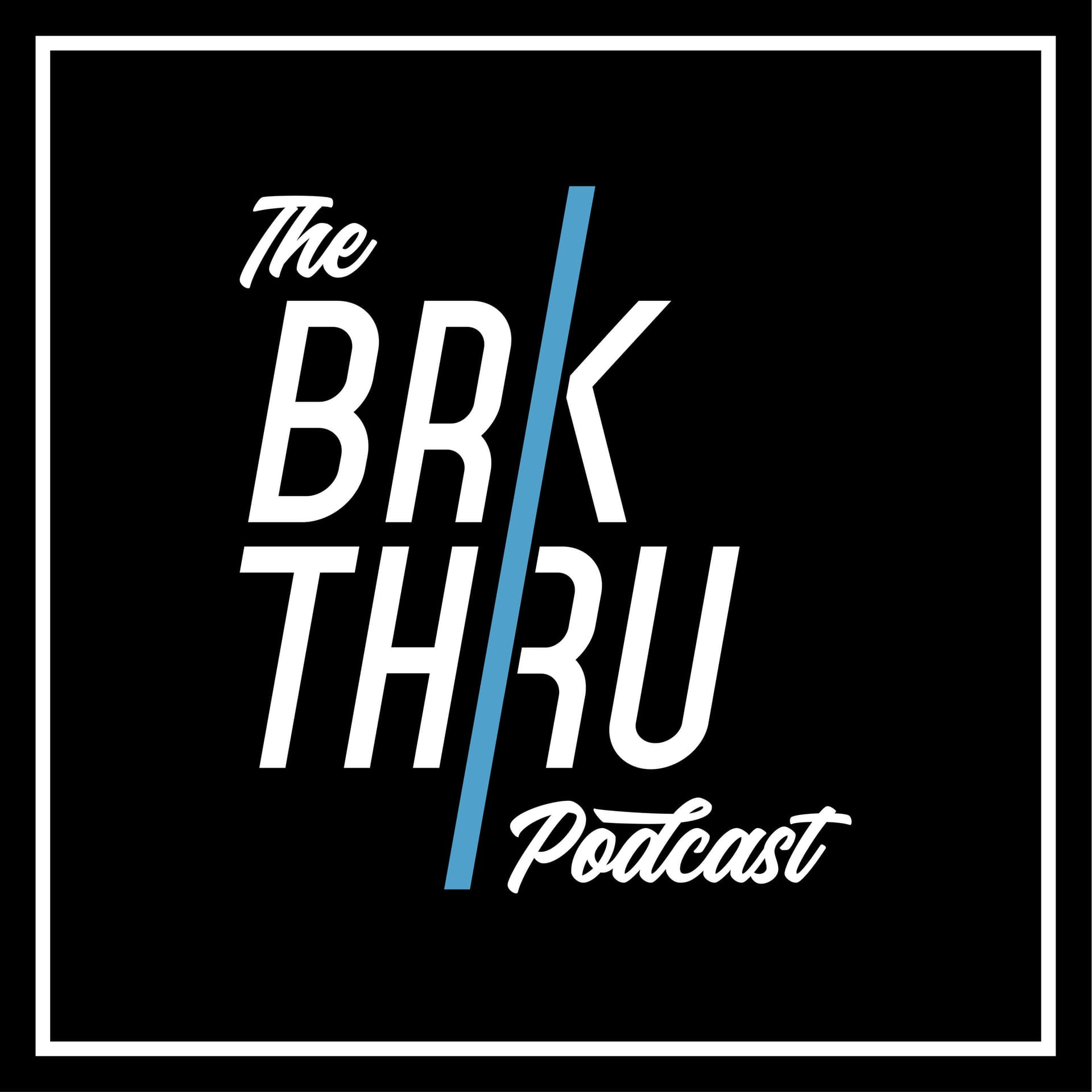 The Brkthru Podcast - Podcasts