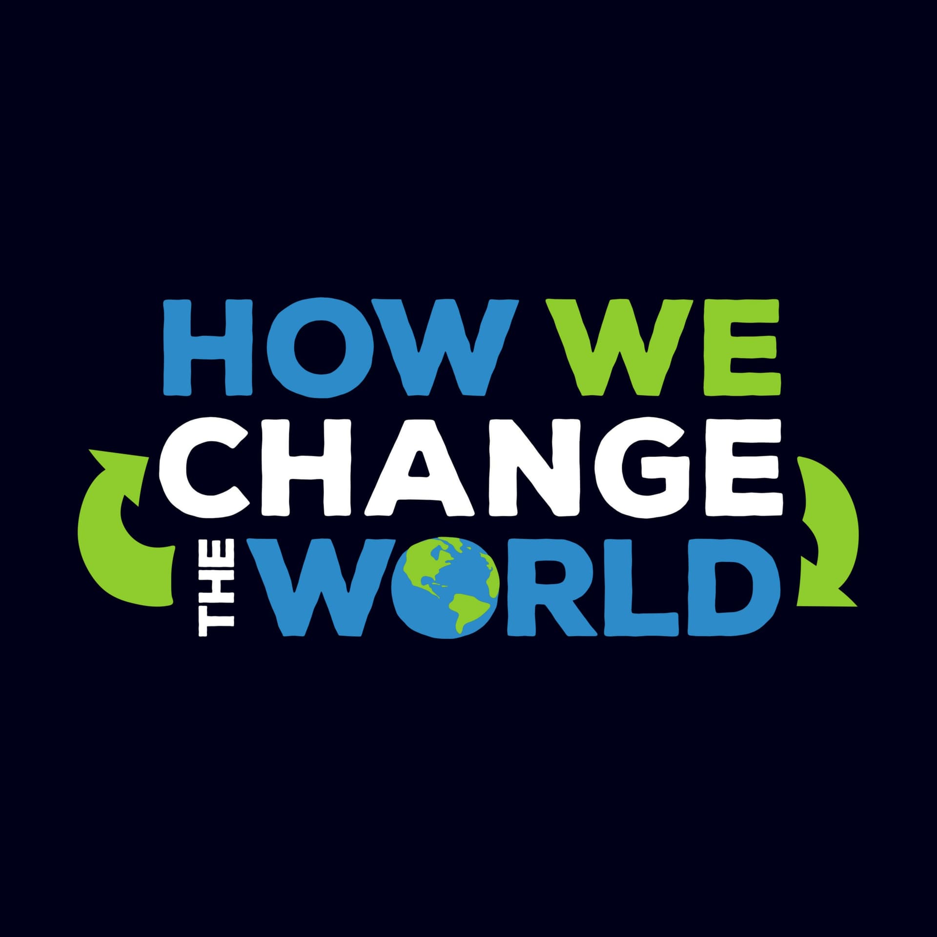 How We Change the World - Podcasts