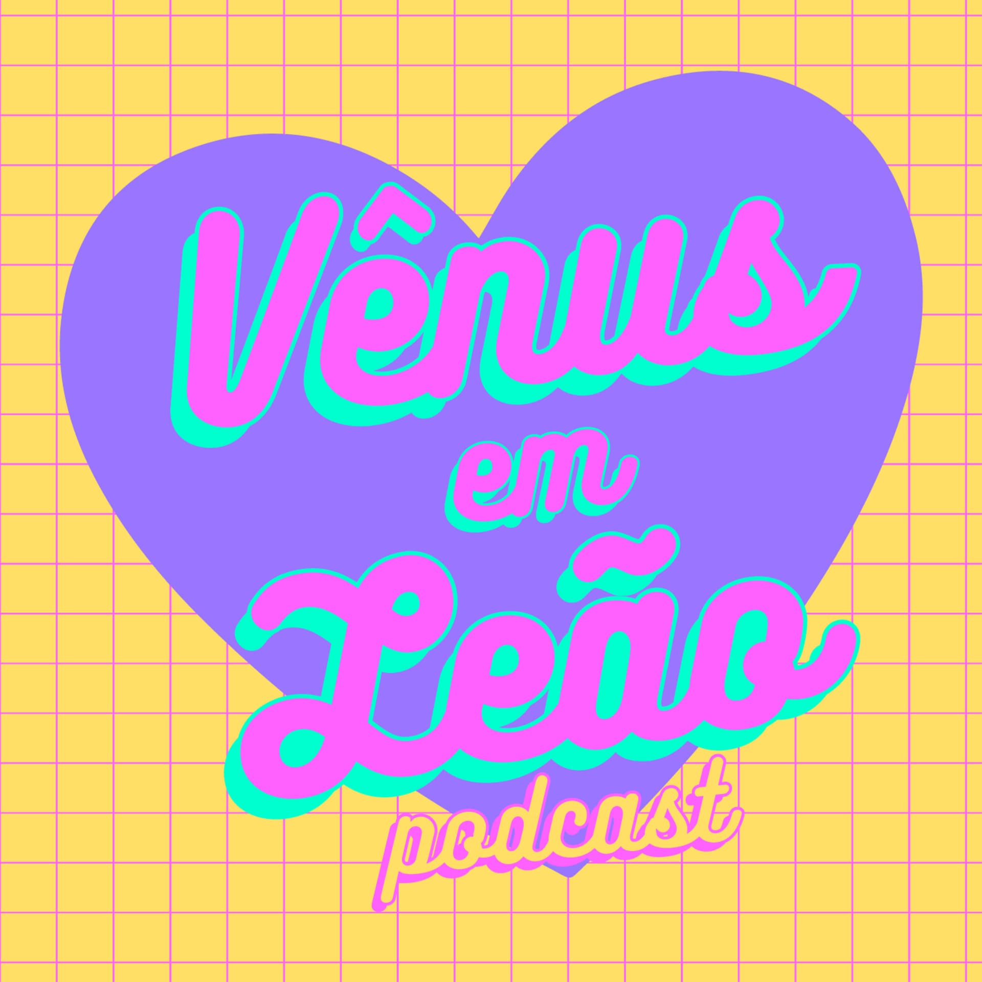 Vênus em Leão - Podcasts