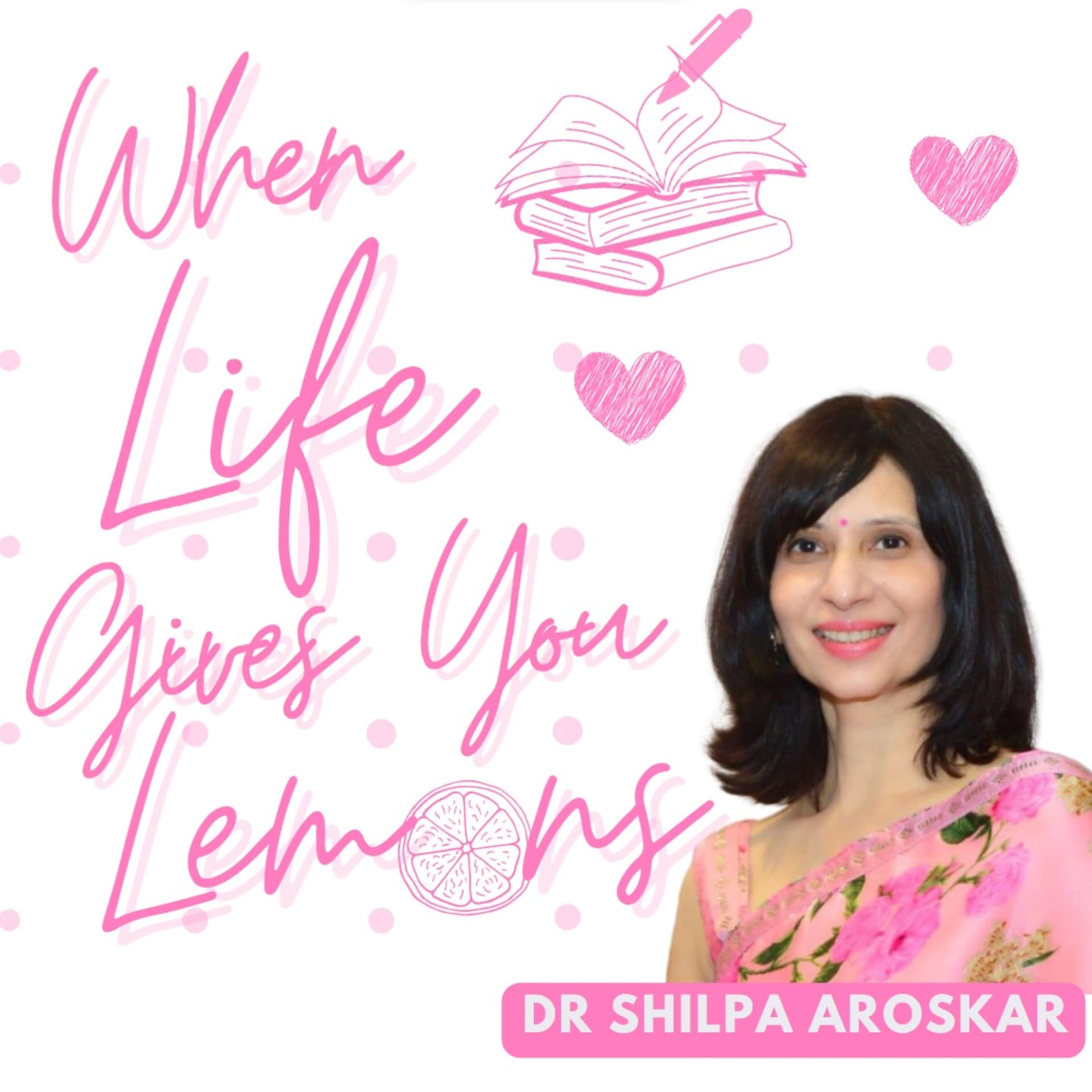 When Life Gives You Lemons- A Hinglish Podcast On road To Health & Happiness - Podcasts