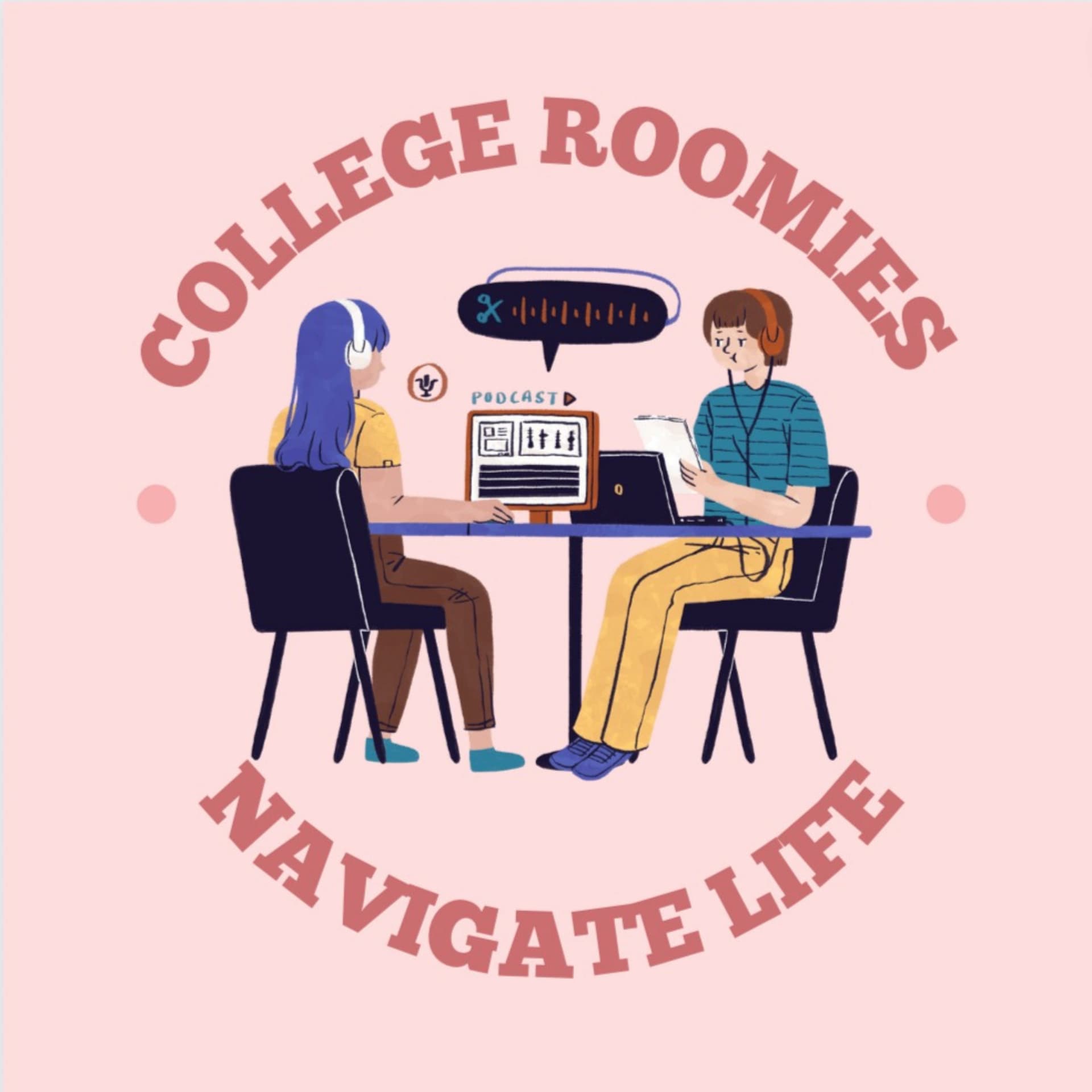 College Roomies Navigate Life - Podcasts