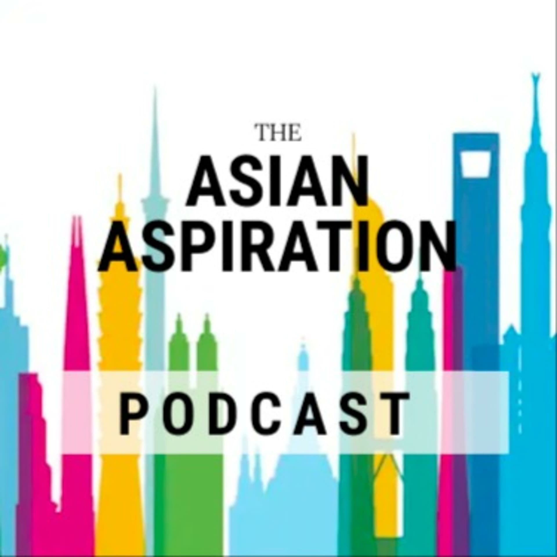 The Asian Aspiration Podcast - Podcasts