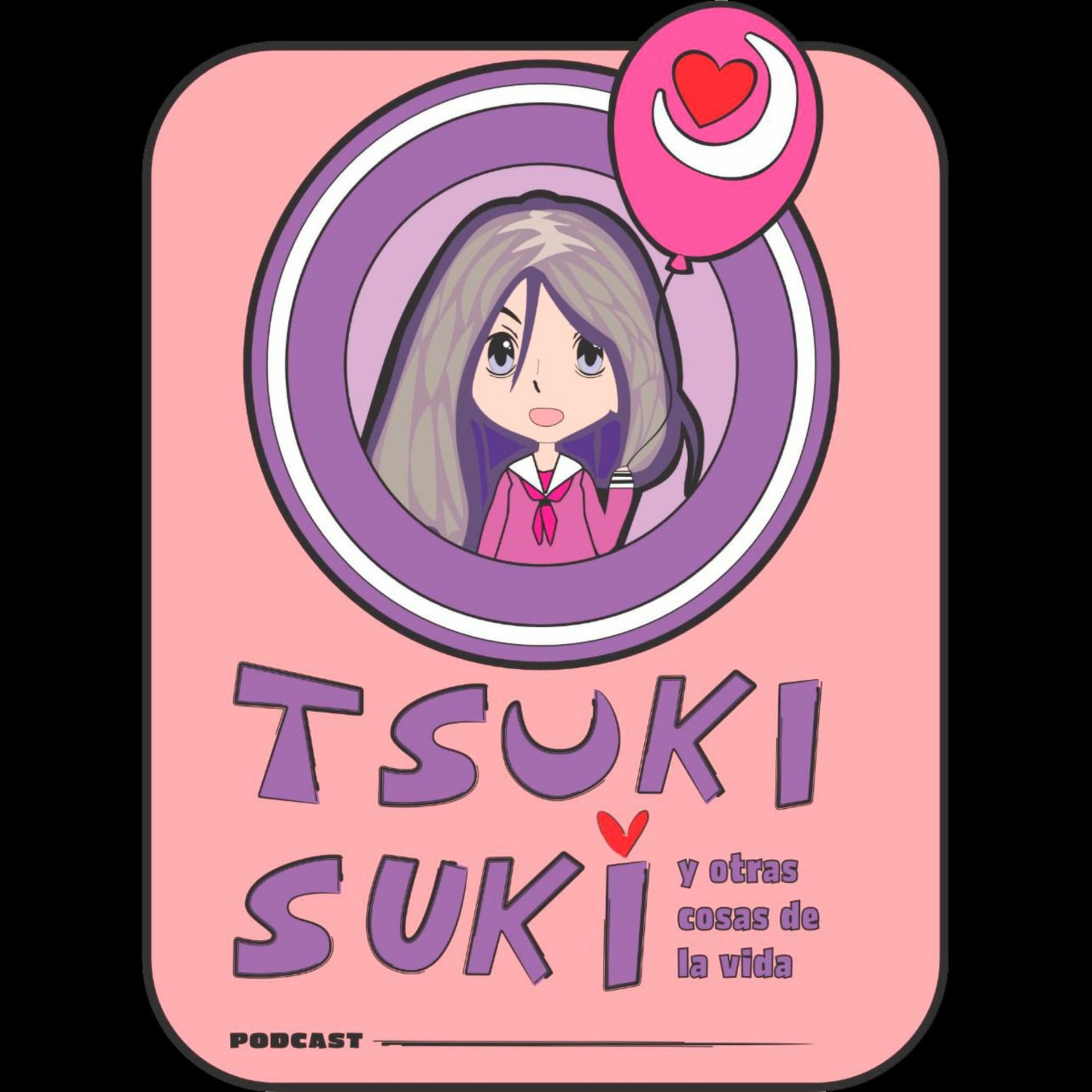 Tsuki, suki y otras cosas de la vida - Podcasts