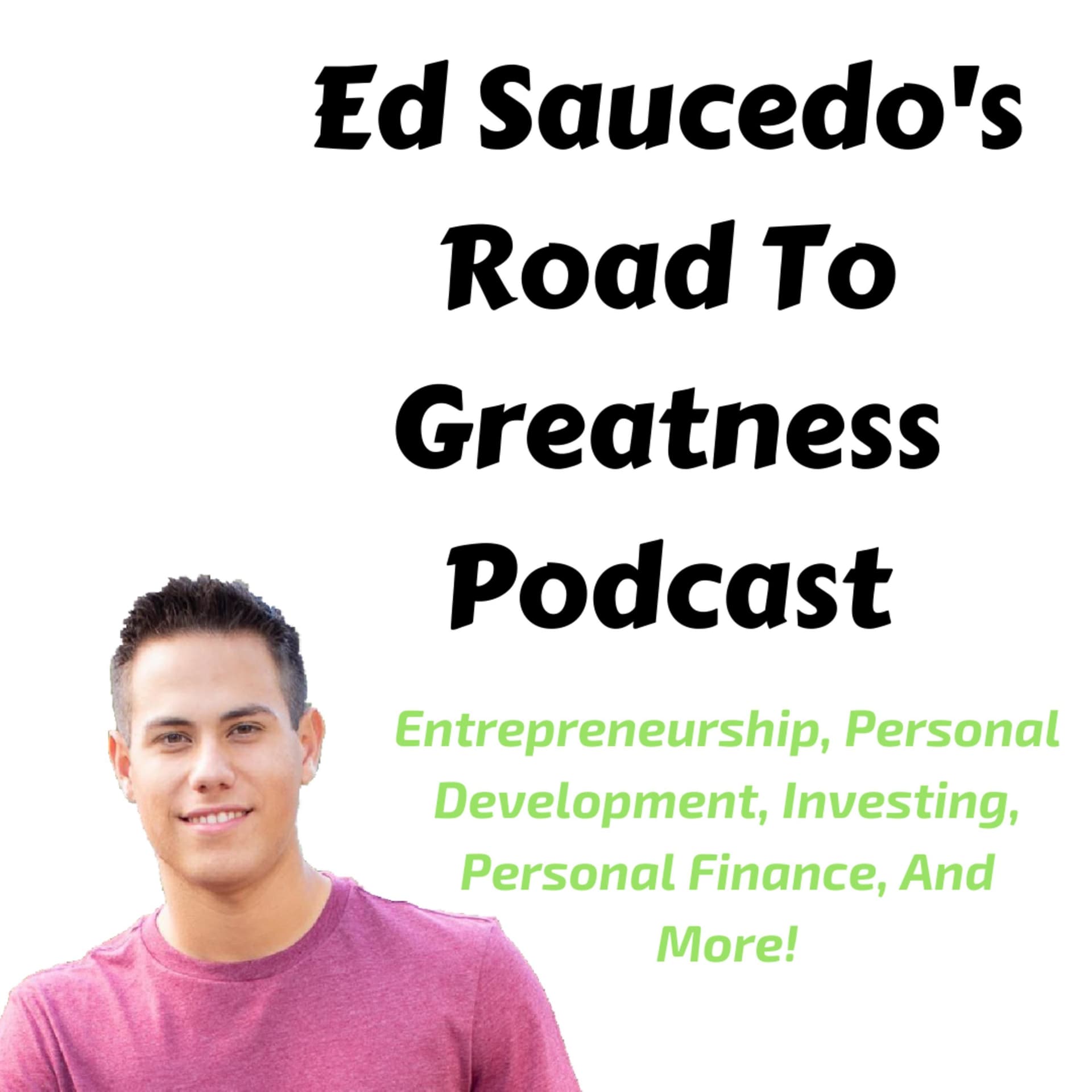 Ed Saucedo’s Road To Greatness Podcast - Podcasts