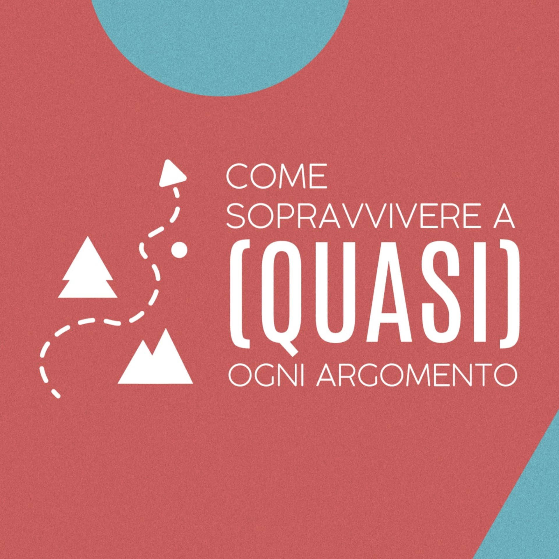 Come sopravvivere a (quasi) ogni argomento - Podcast