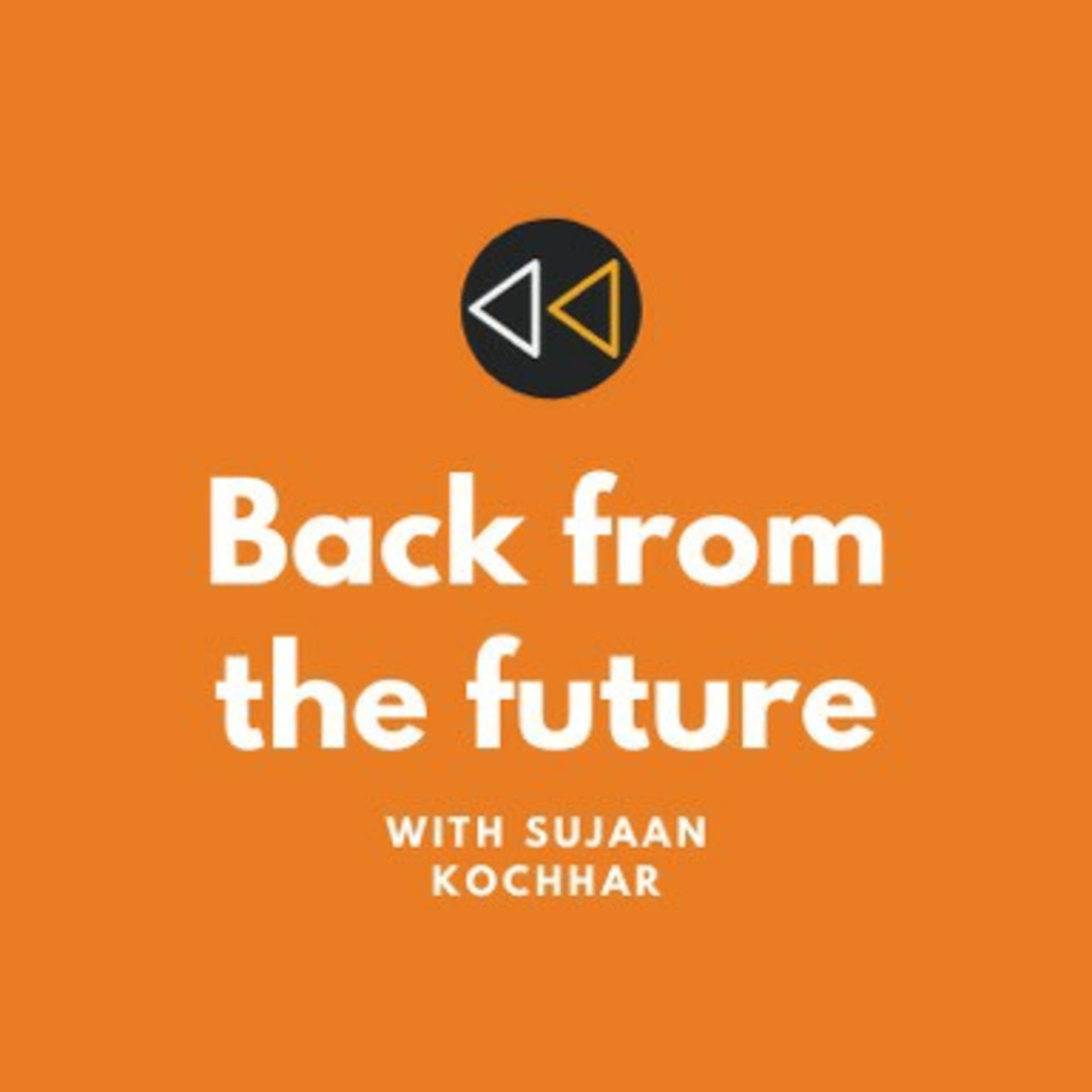 Back From The Future: A History Podcast By Sujaan Kochhar - Podcasts