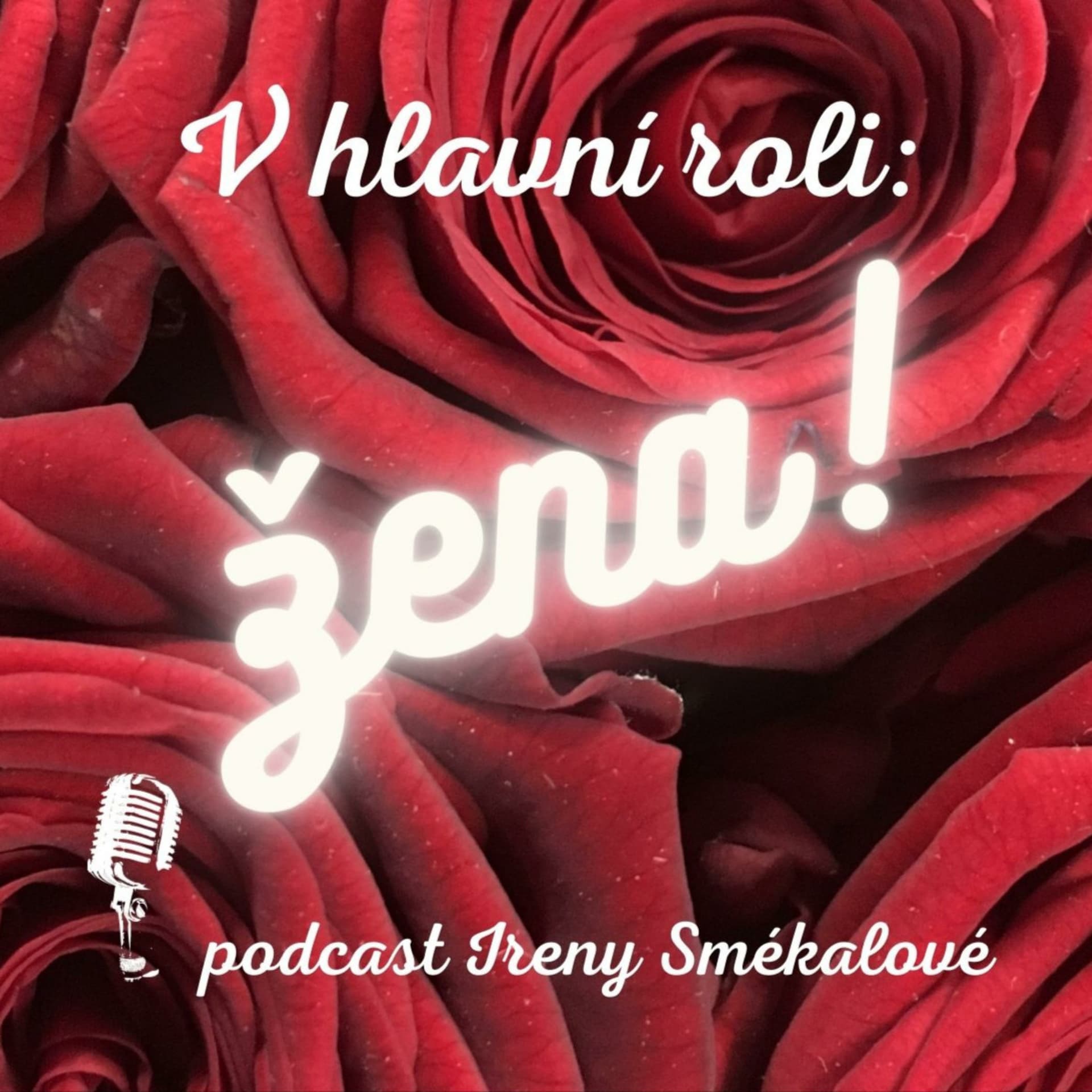 V hlavní roli: ŽENA - Podcasts