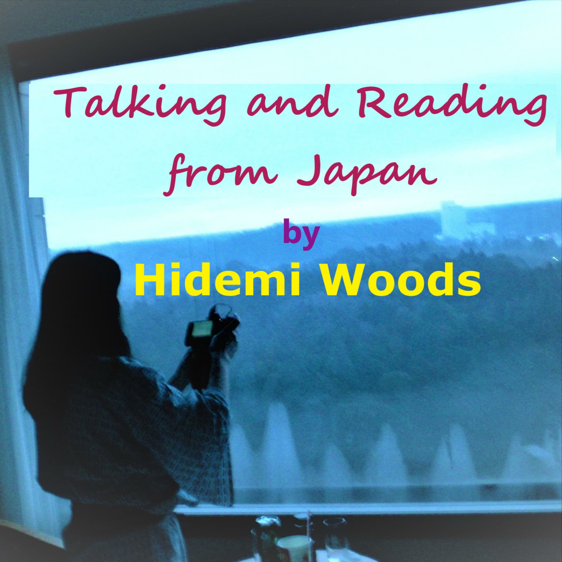 Talking and Reading from Japan by Hidemi Woods - Podcasts