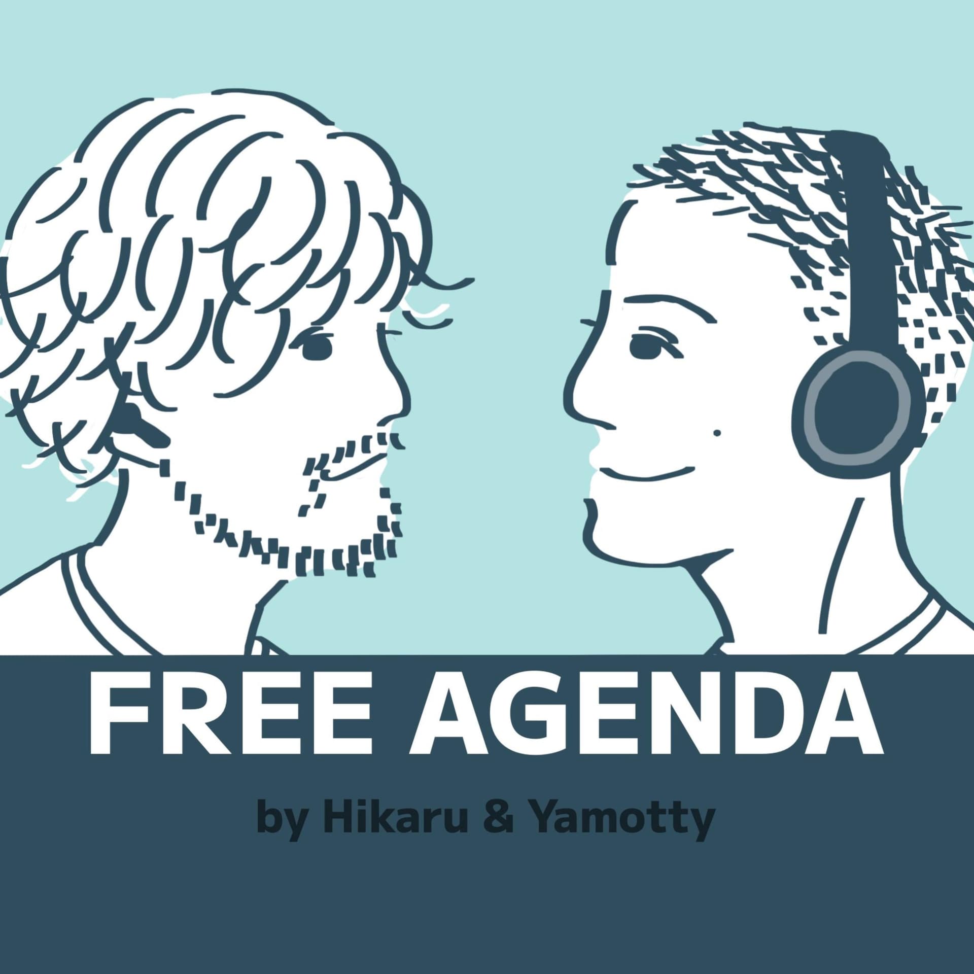 FREE AGENDA by hikaru & yamotty - Podcast