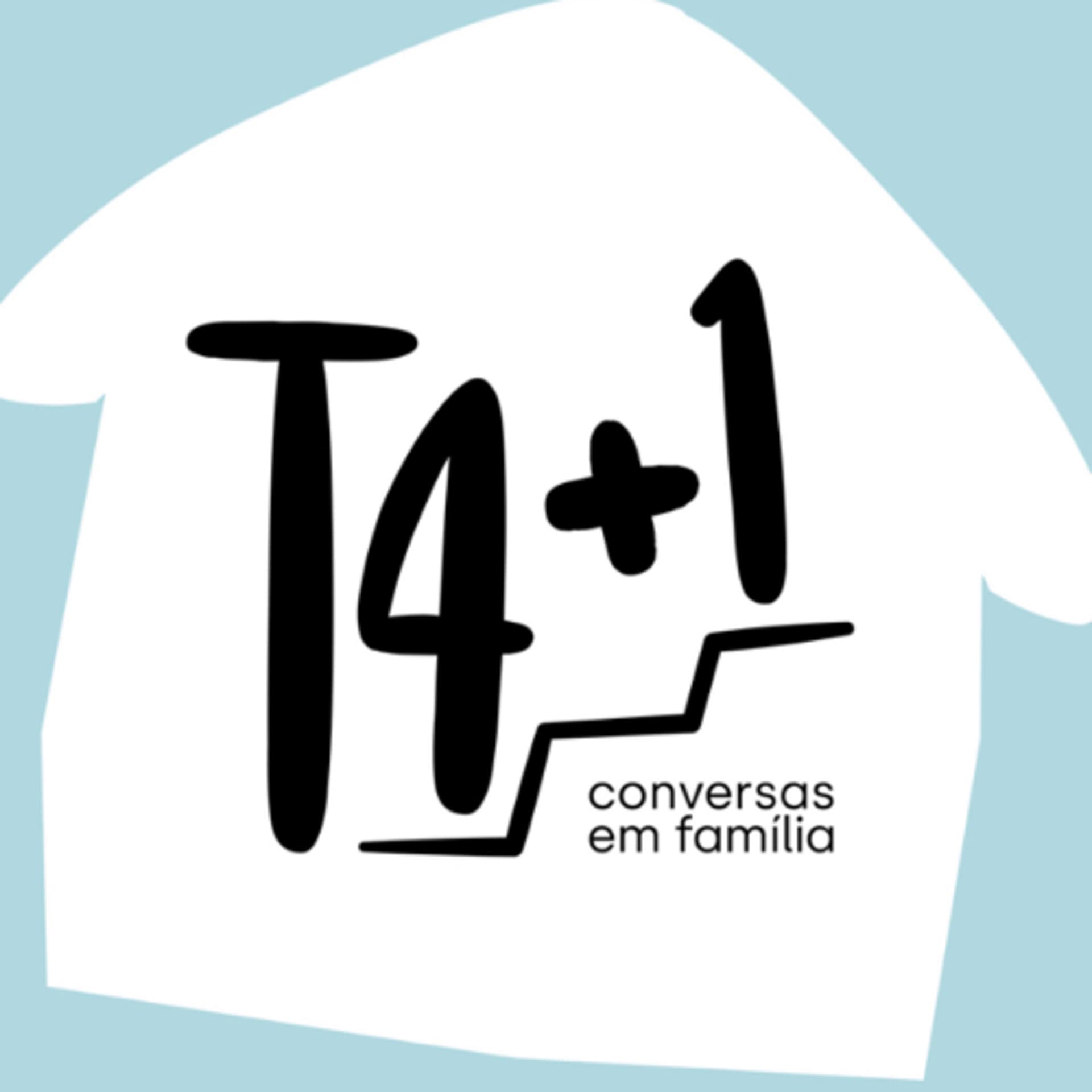 T4+1 | Conversas em Família - Podcasts