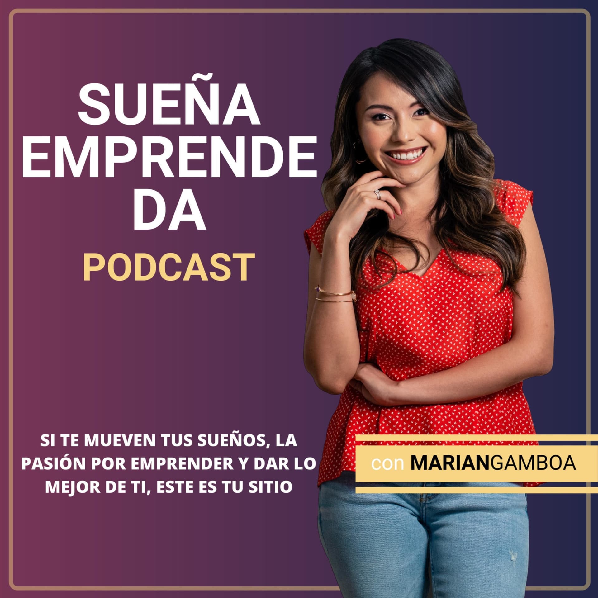 Sueña, Emprende y Da con Marian Gamboa - Podcasts