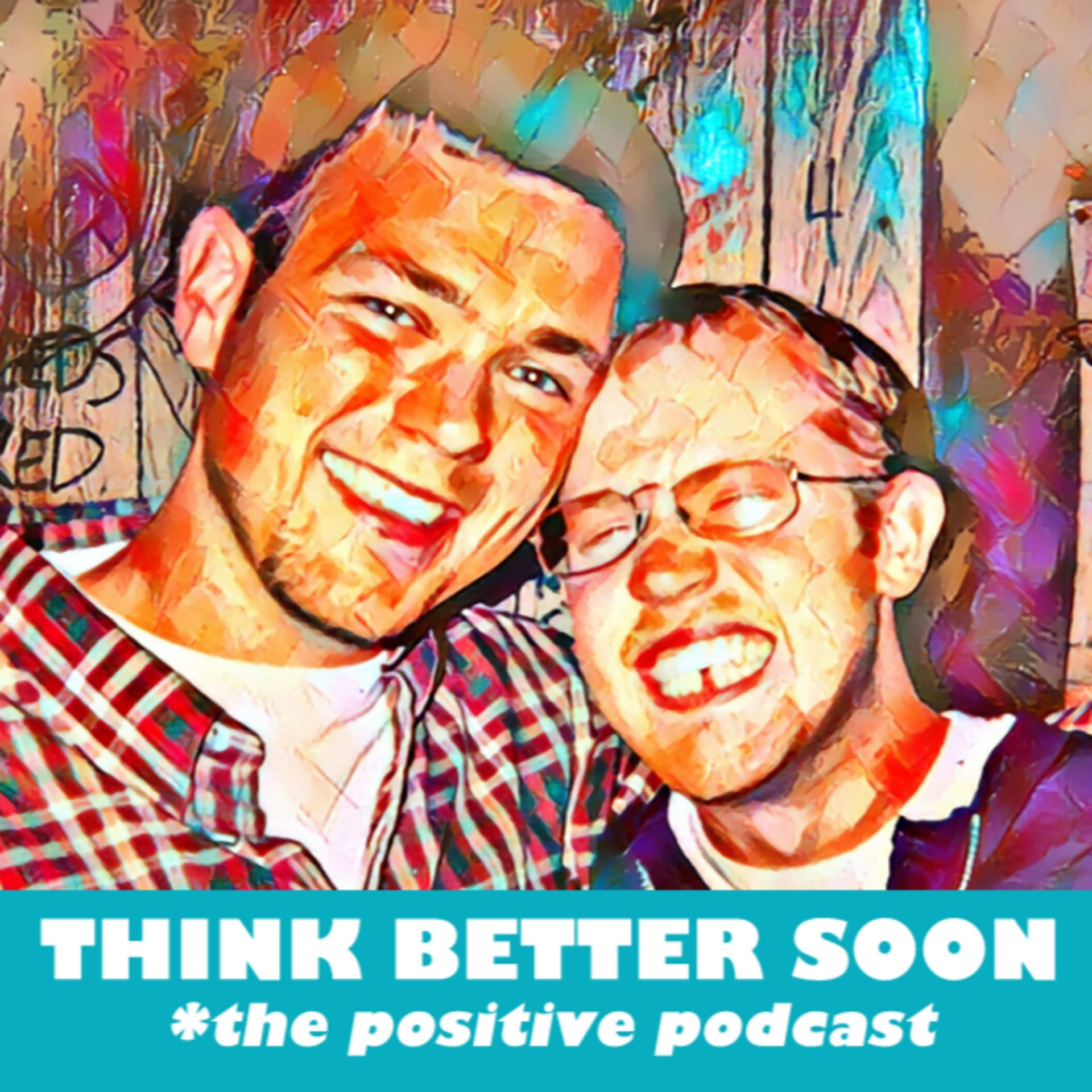 THINK BETTER SOON *the positive podcast - بودكاست