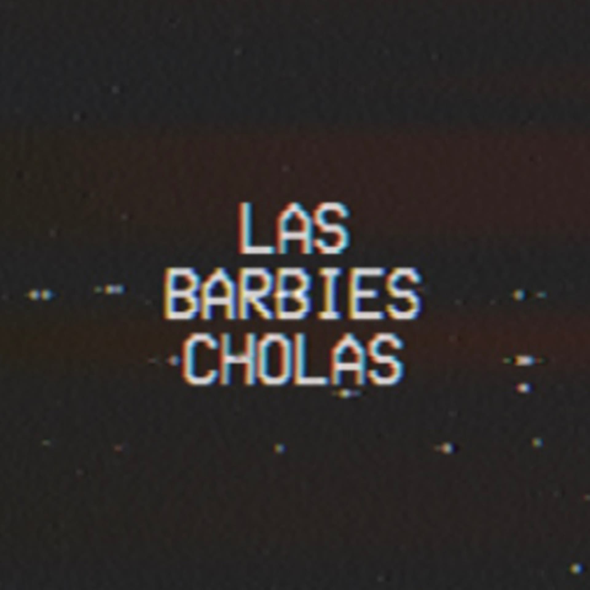 LAS BARBIES CHOLAS - Podcasts