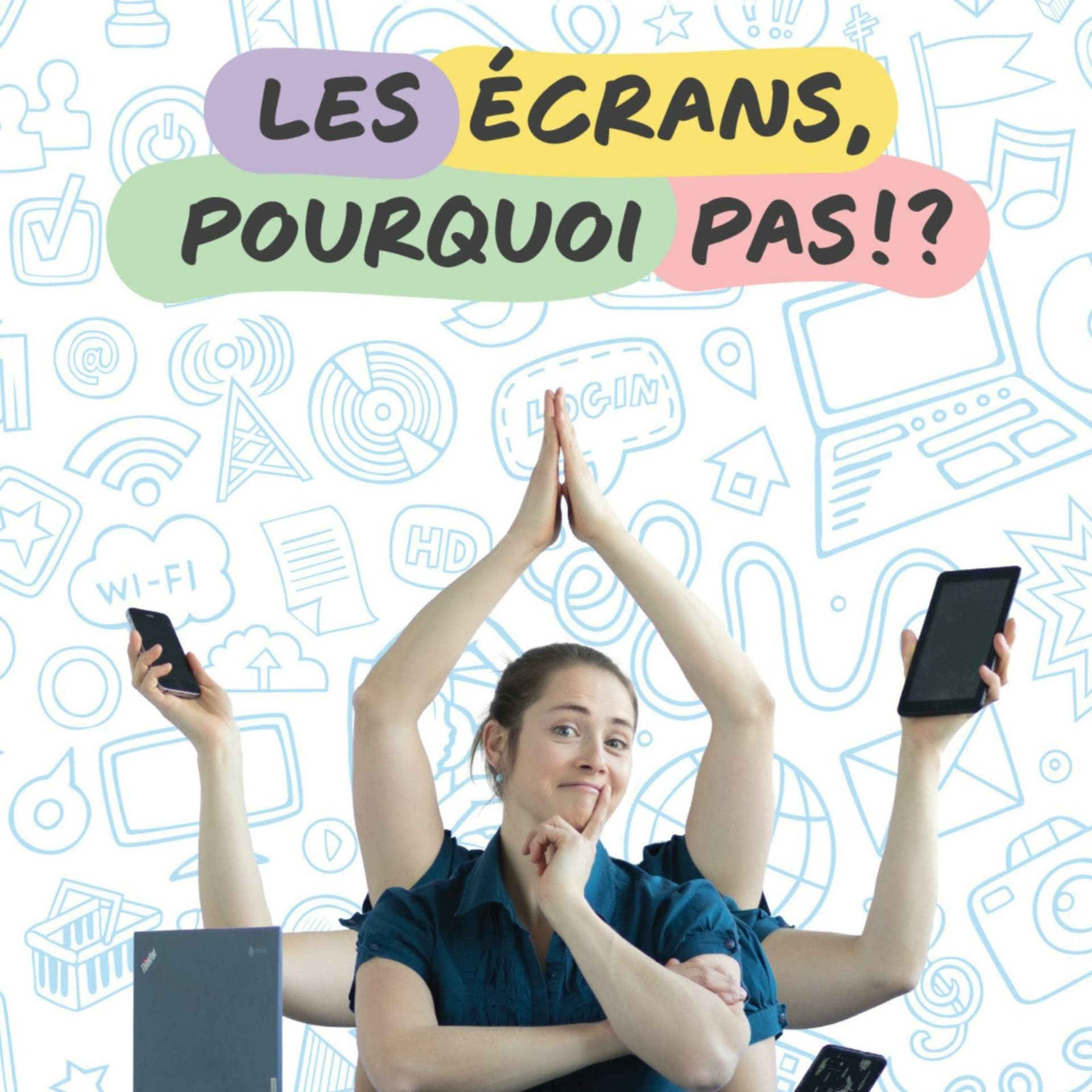 Les écrans, pourquoi pas !? - Le podcast - Podcast