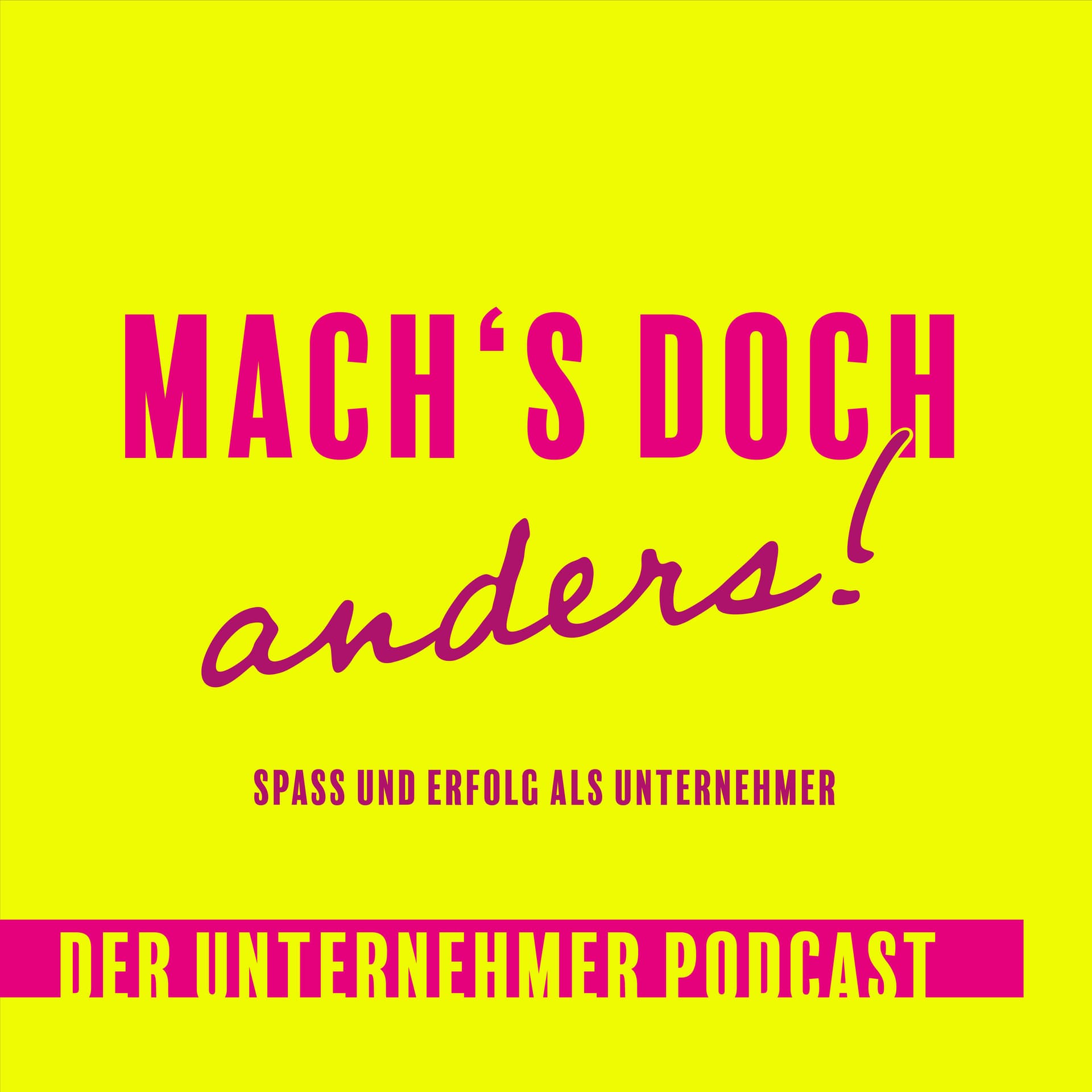 Mach's doch anders! | Der Unternehmer Podcast - Podcasts