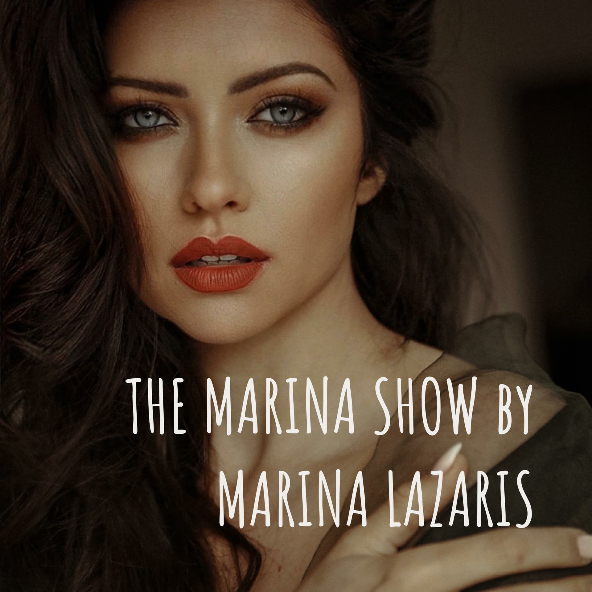 THE MARINA SHOW by MARINA LAZARIS - Podcasts