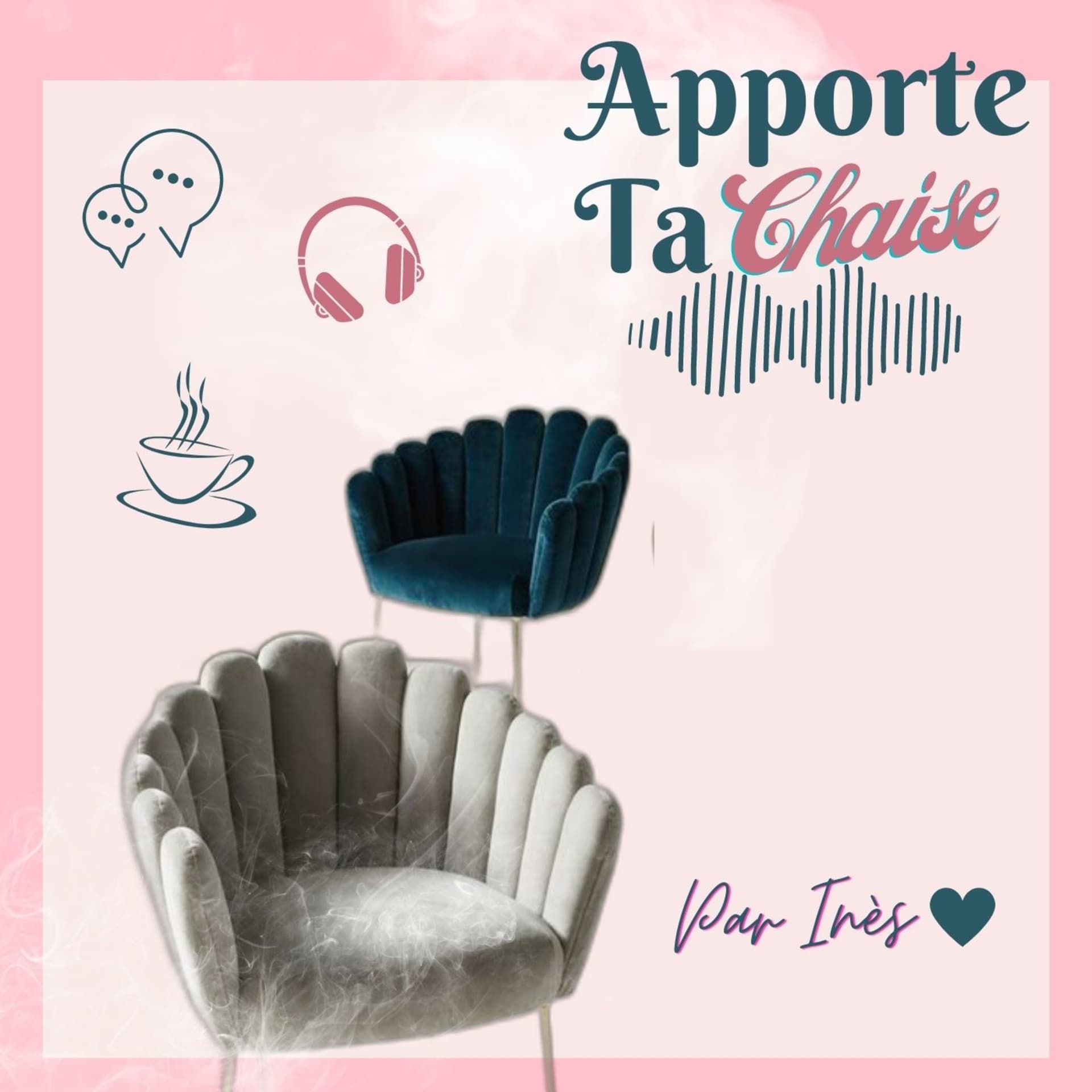 Apporte Ta Chaise ♥️Par Inès© - Podcasty