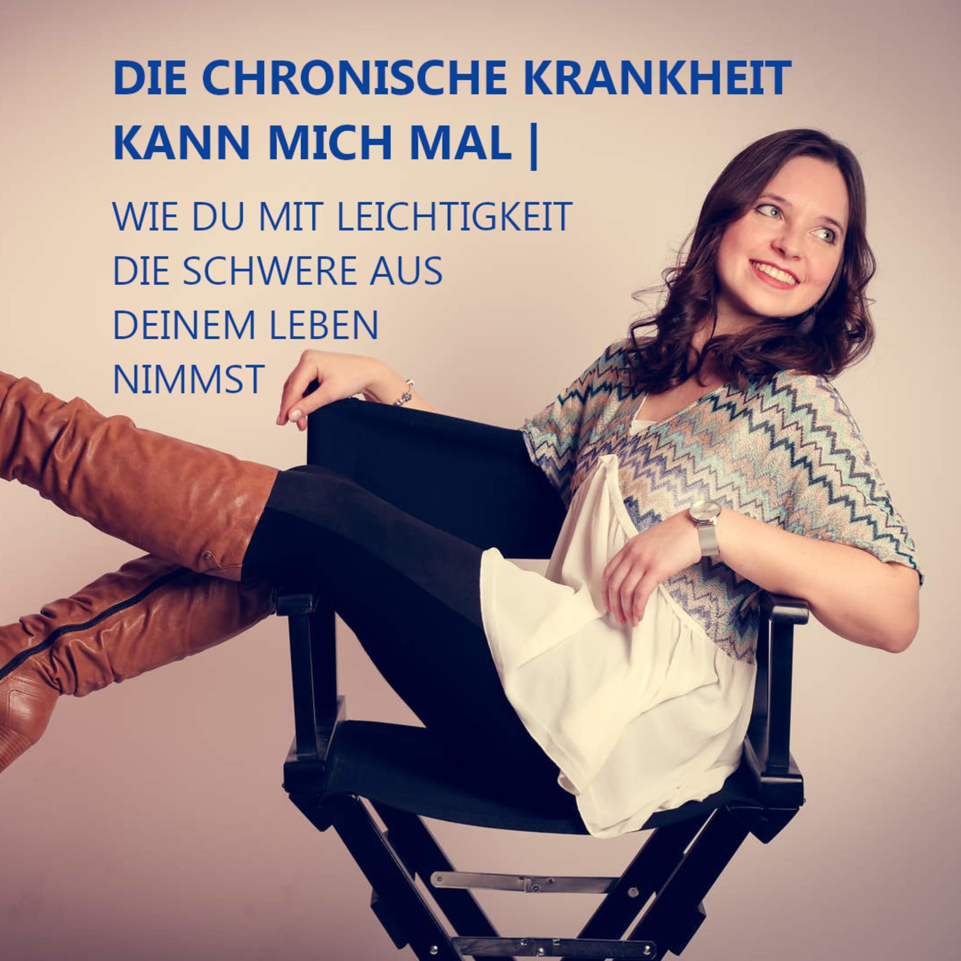 DIE CHRONISCHE KRANKHEIT KANN MICH MAL | WIE DU MIT LEICHTIGKEIT DIE SCHWERE AUS DEINEM LEBEN NIMMST - Podcasts