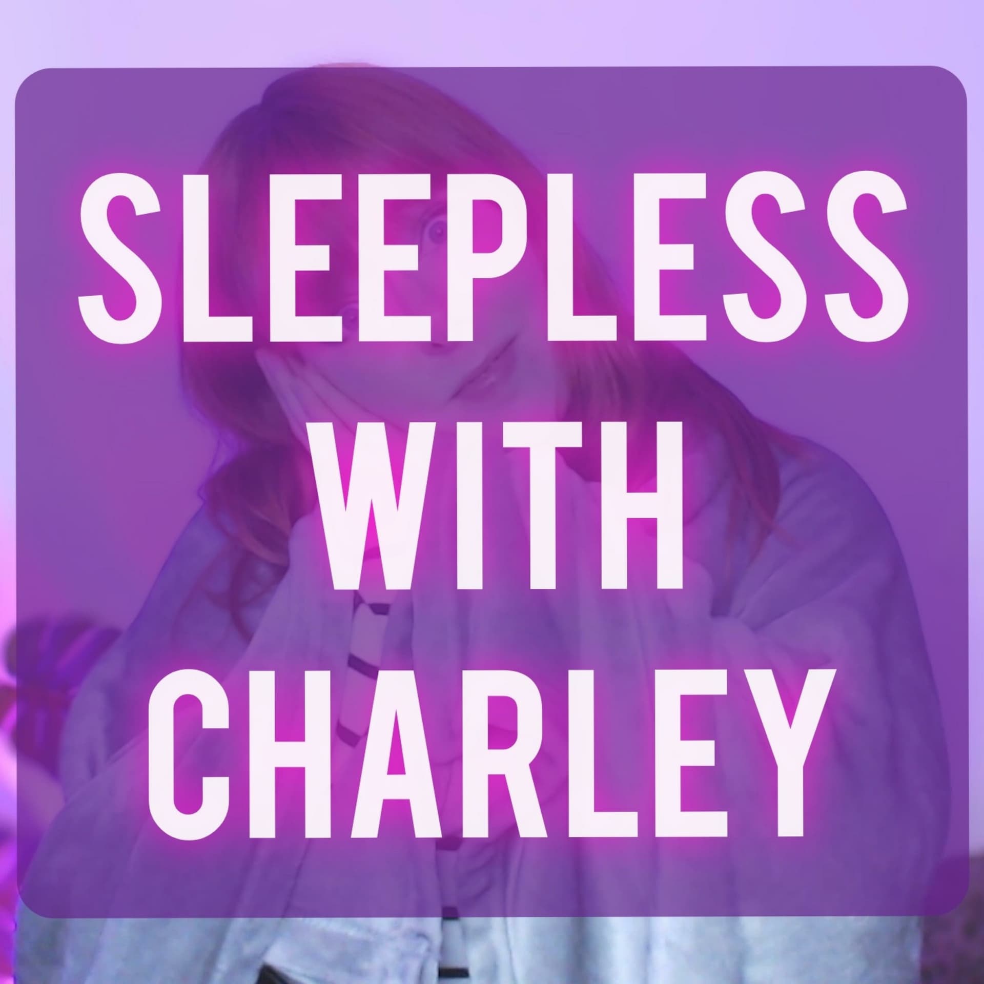 Sleepless with Charley: An ASMR Horror Podcast - Podcasts