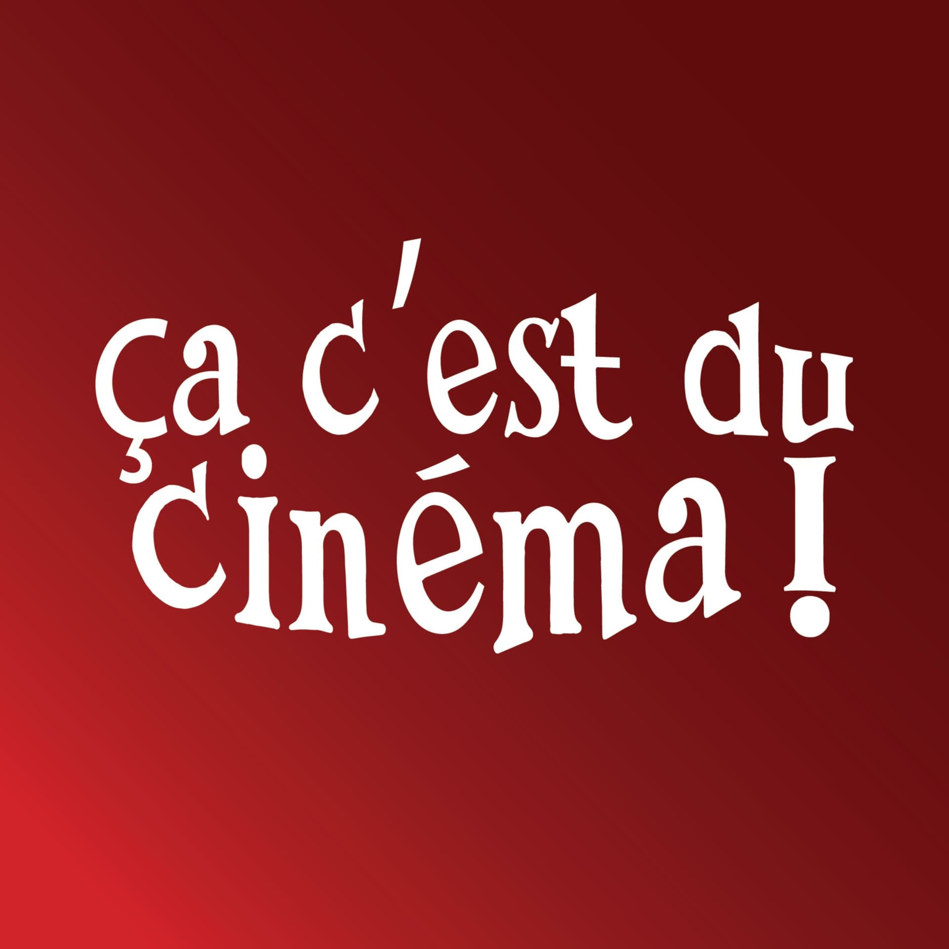ÇA C'EST DU CINÉMA ! - Podcasts