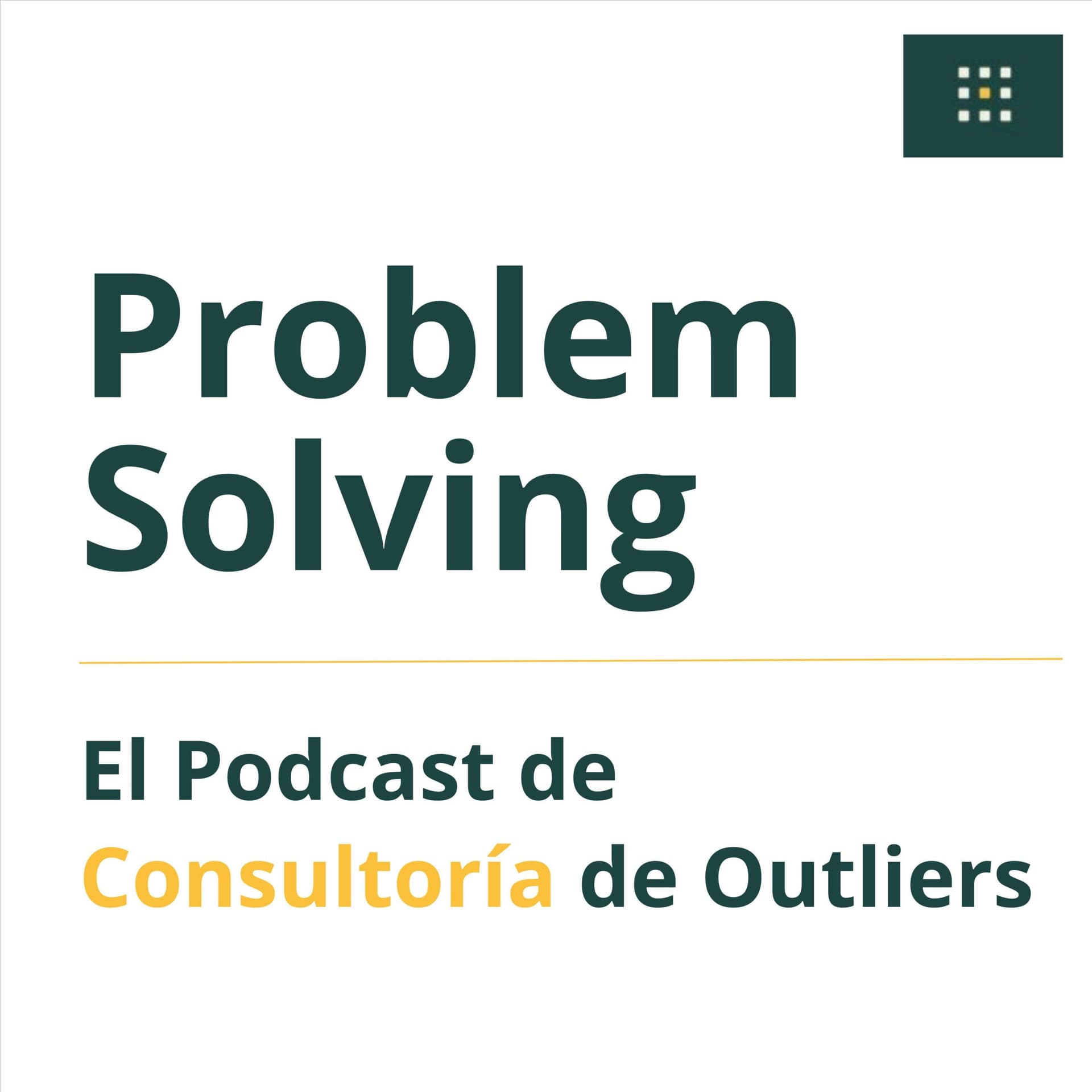 Problem Solving - El Podcast de Consultoría de Outliers - Podcast