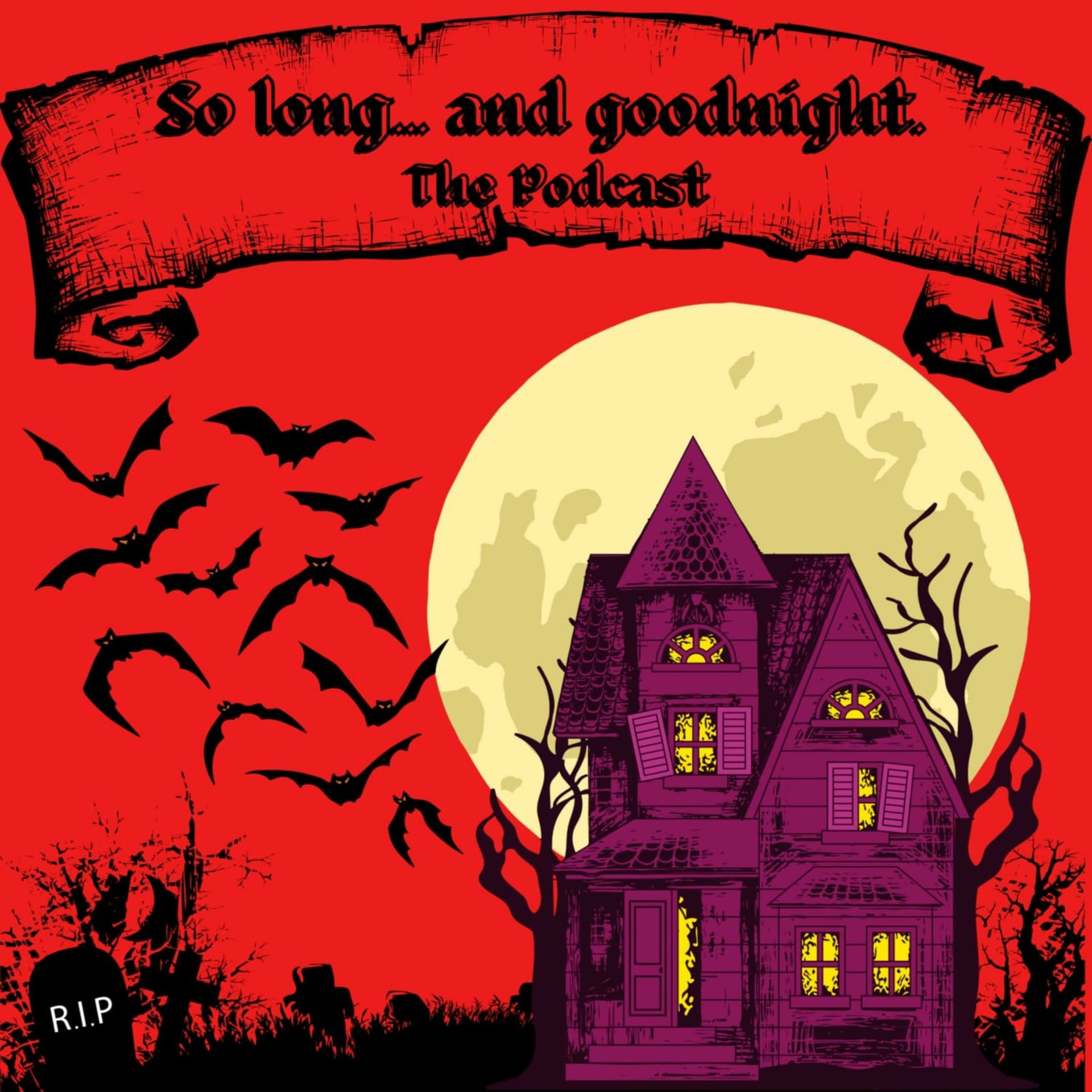 So long... and goodnight - Podcasts