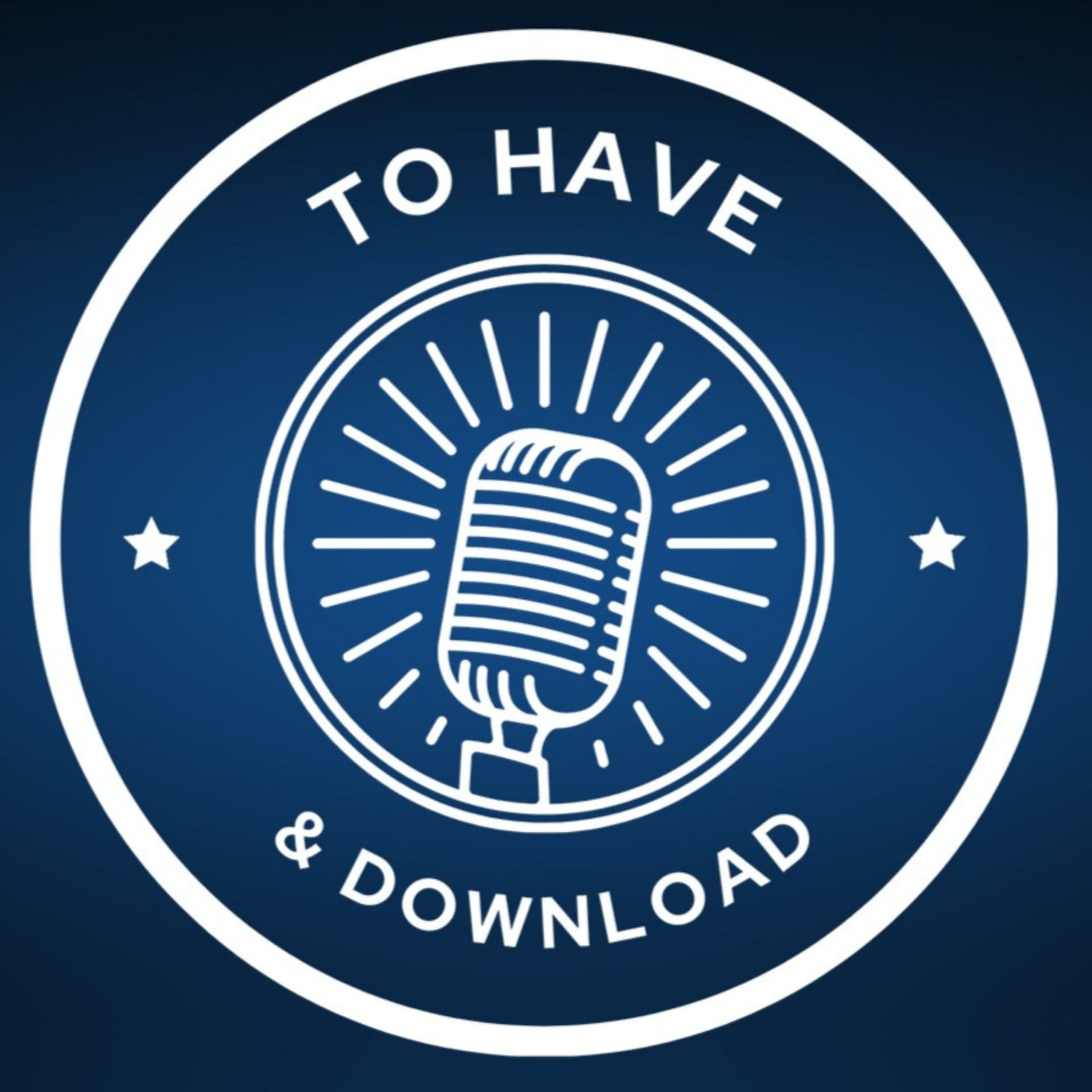 To Have & Download - Podcasts