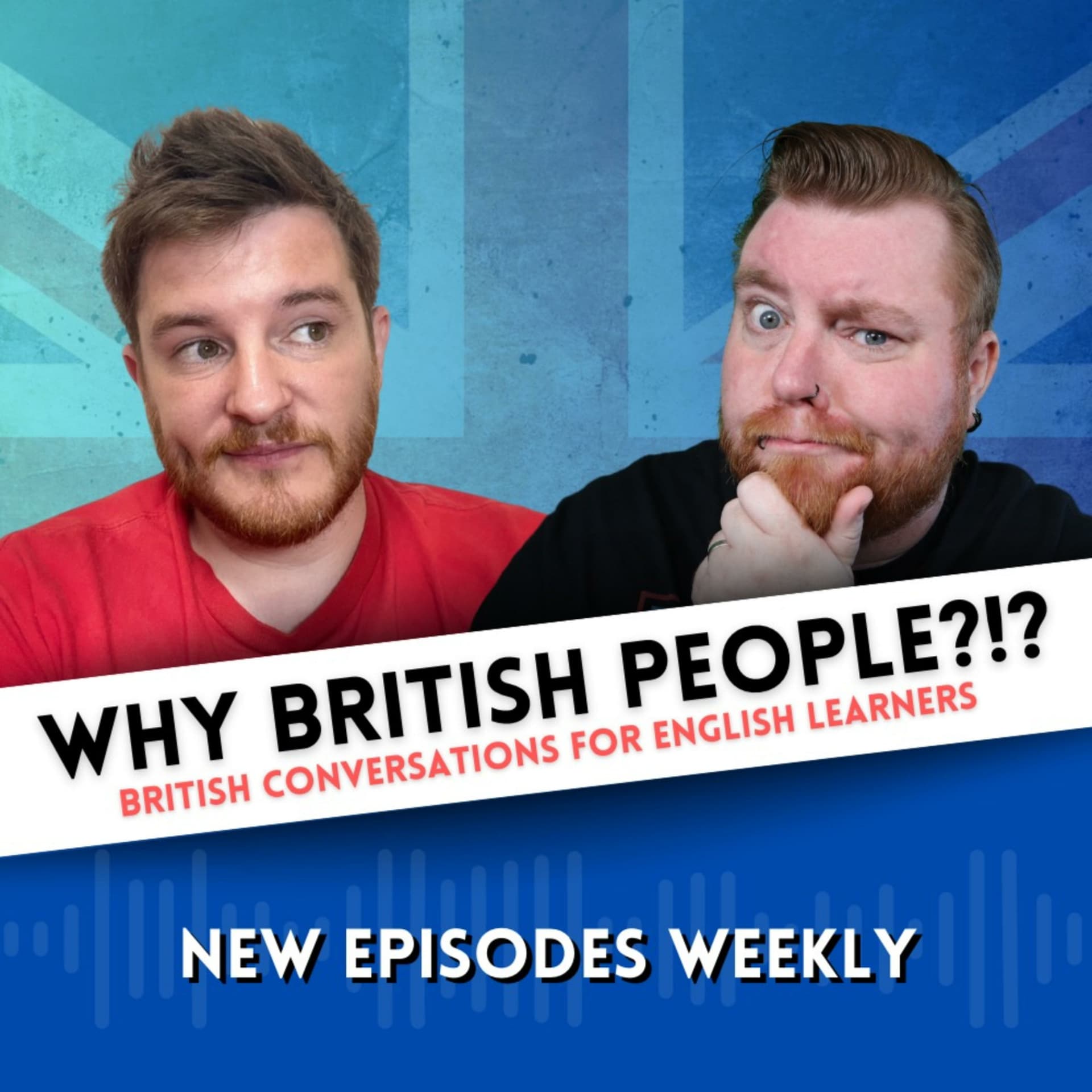 WHY BRITISH PEOPLE?!? British Conversations For English Learners - Podcasts