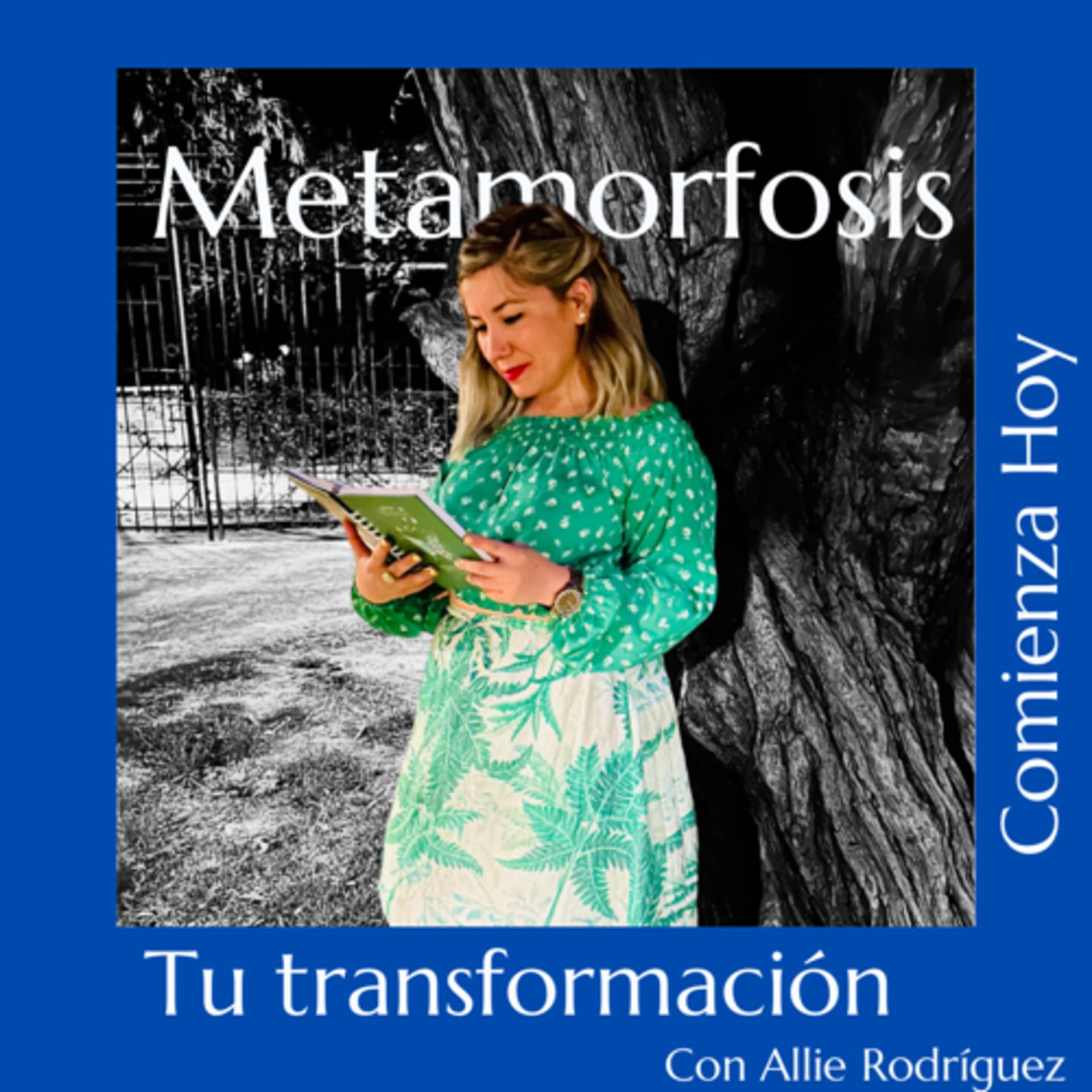 Metamorfosis, Tu TRANSFORMACIÓN COMIENZA HOY - Podcasts