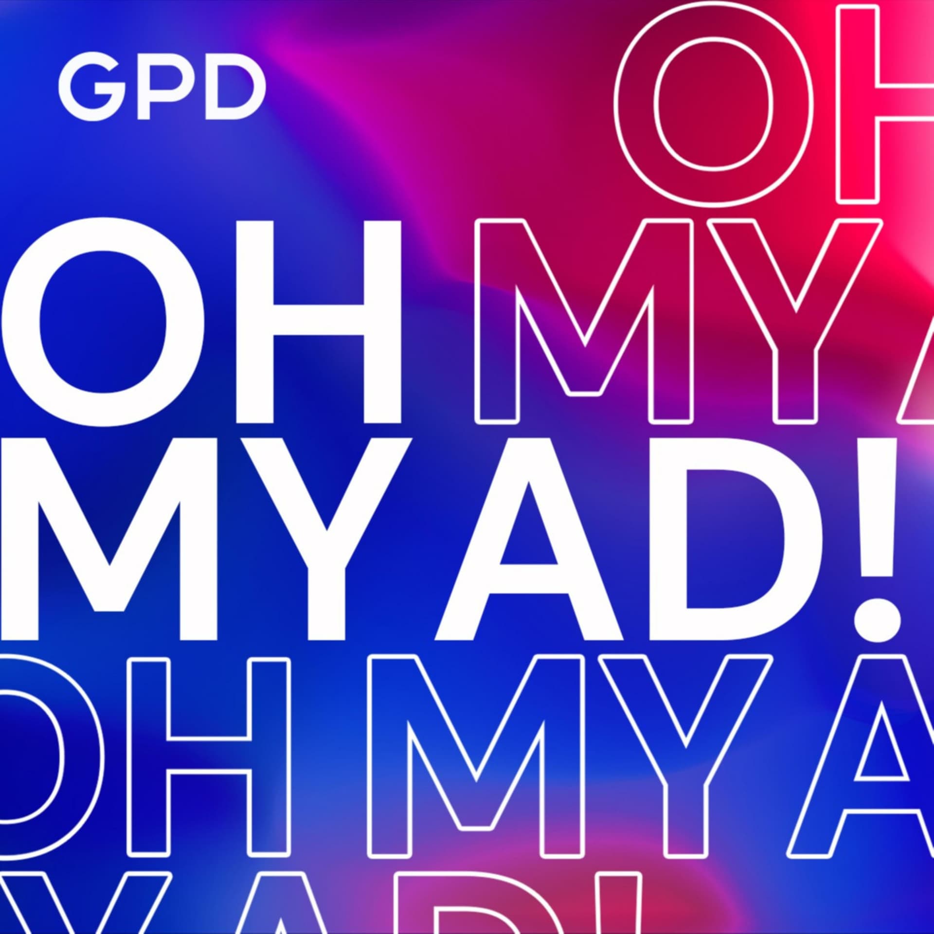 Oh my ad! Podcast by GPD - Podcasty