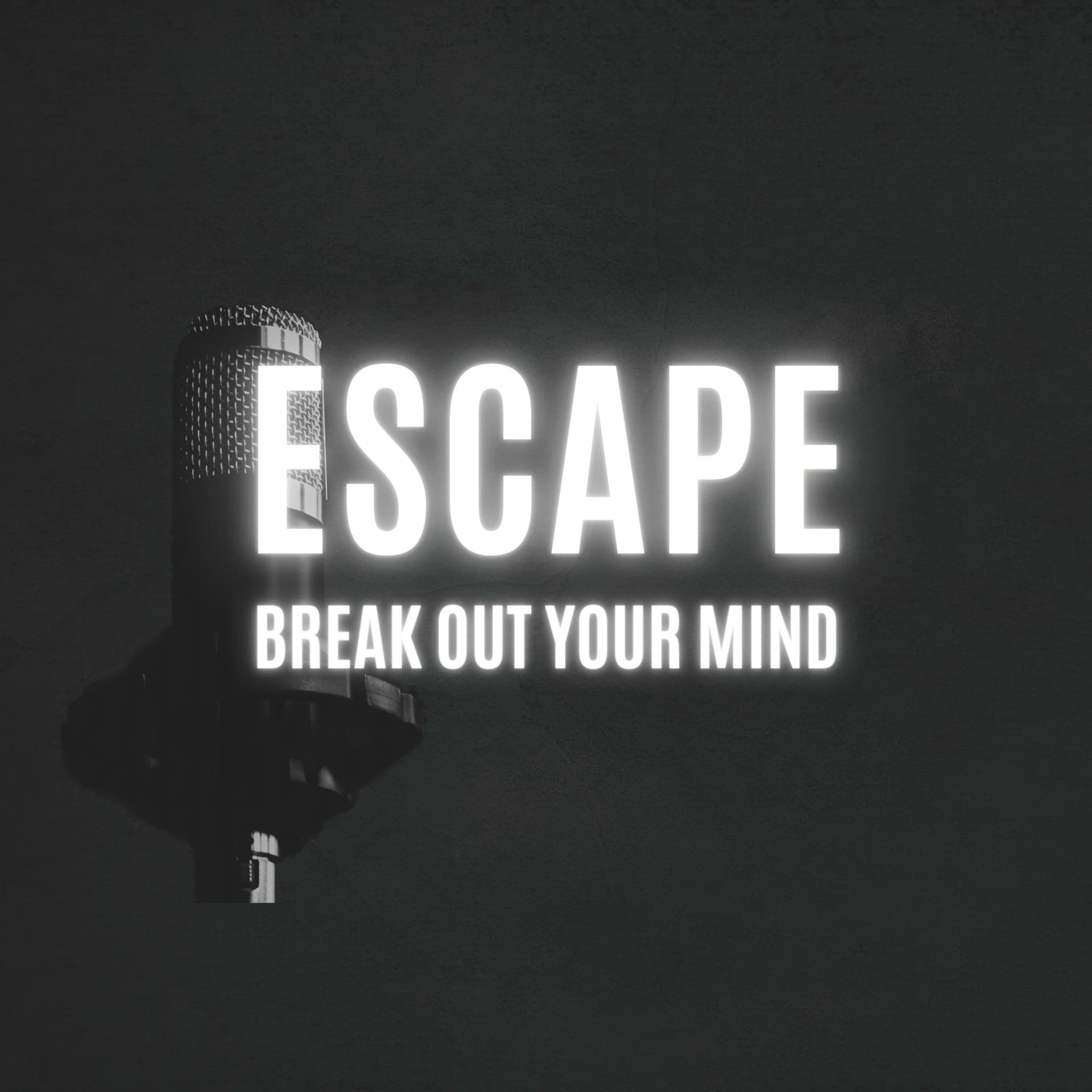 ESCAPE | Break Out Your Mind - Podcasts