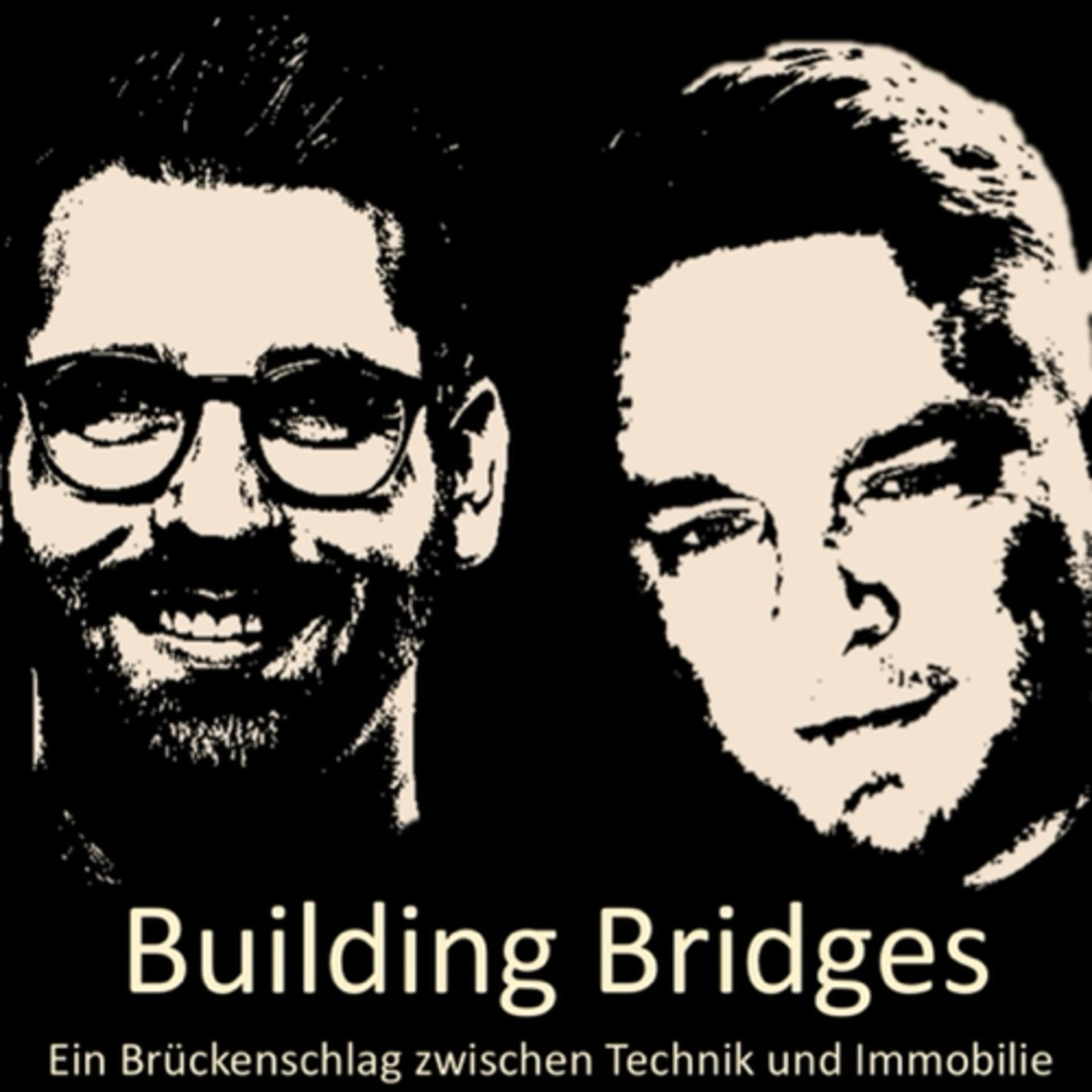 Building Bridges: Ein Brückenschlag zwischen Technik und Immobilie - Podcasts