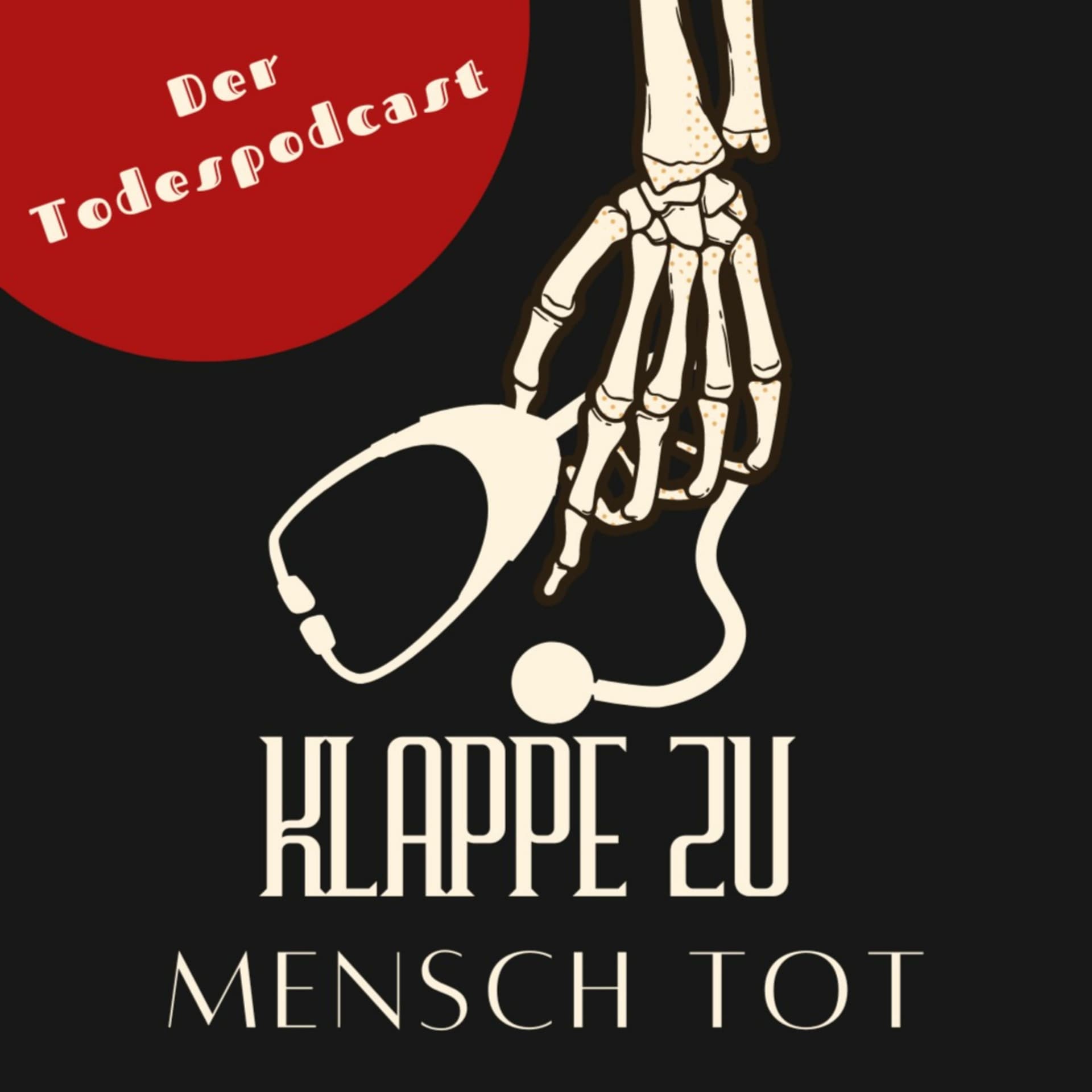 Klappe zu, Mensch tot- Der Todespodcast - Podcasts