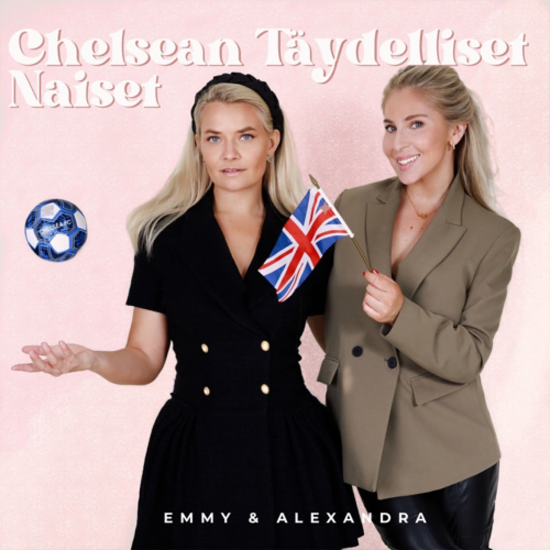 Chelsean Täydelliset Naiset - Emmy ja Alexandra - Podcast