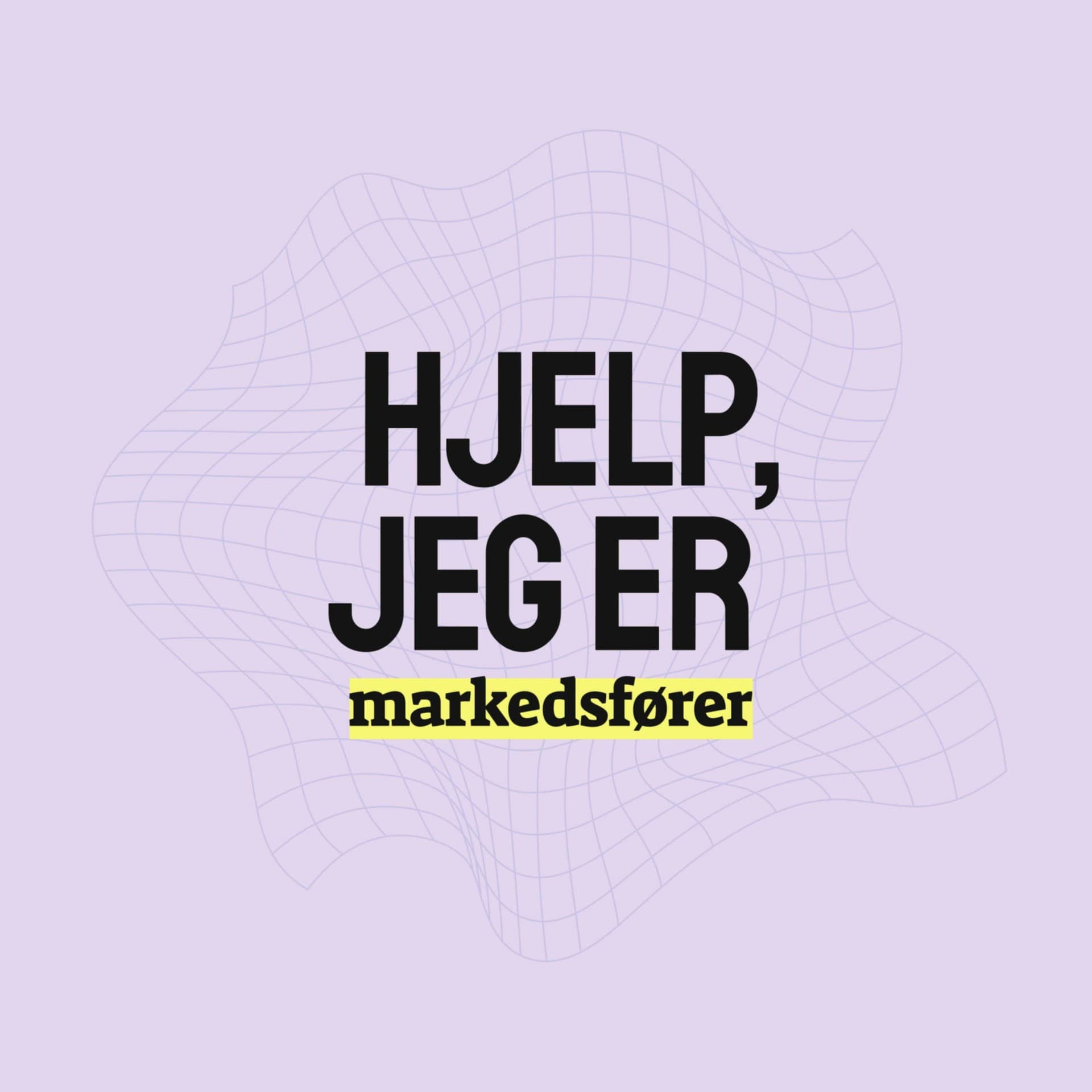 Hjelp, jeg er markedsfører - Podcasts