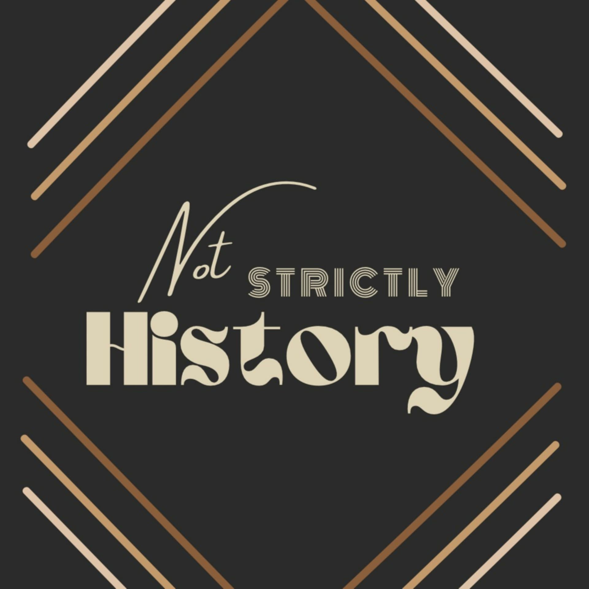 Not Strictly History - Podcasts