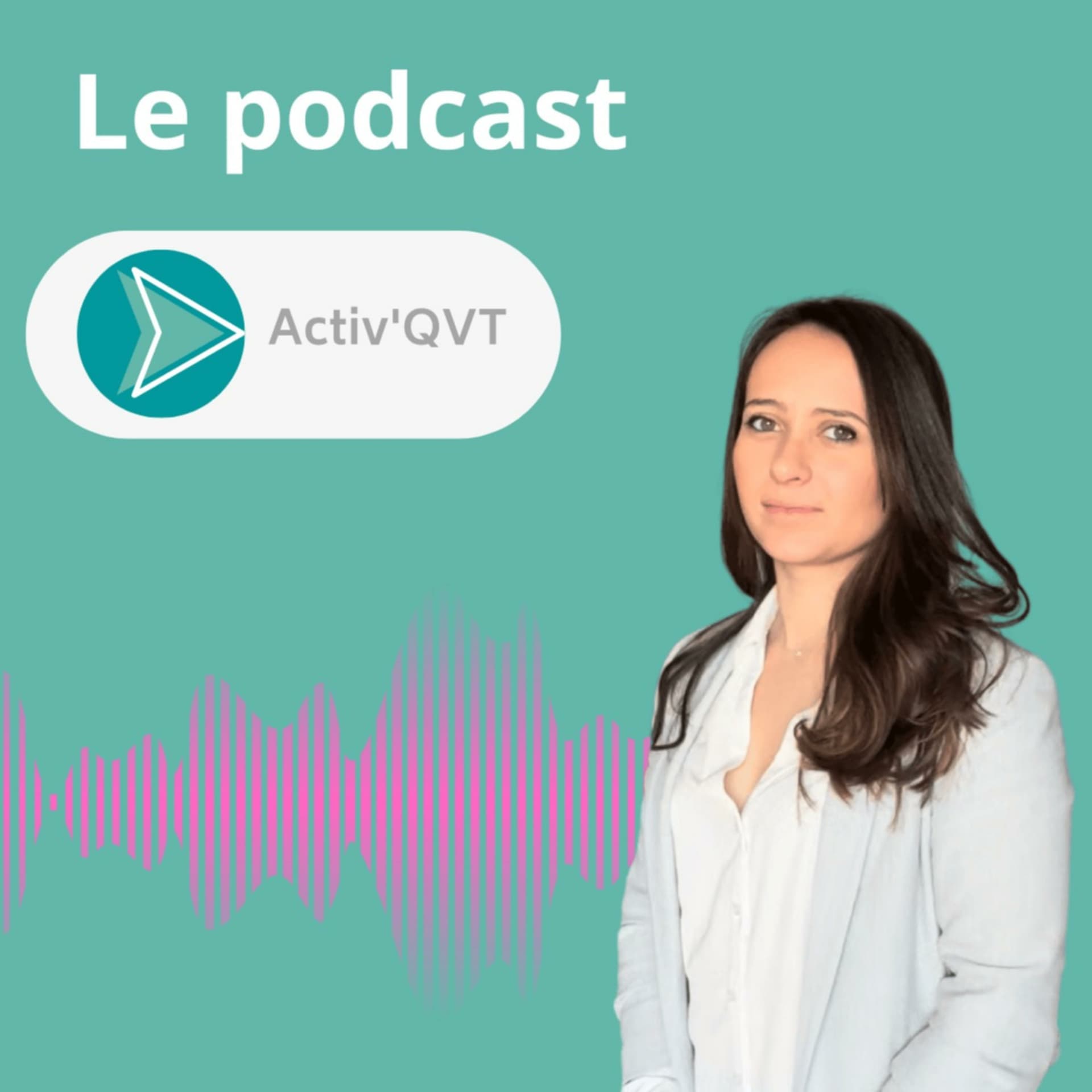 Le podcast Activ'QVT - Podcasts
