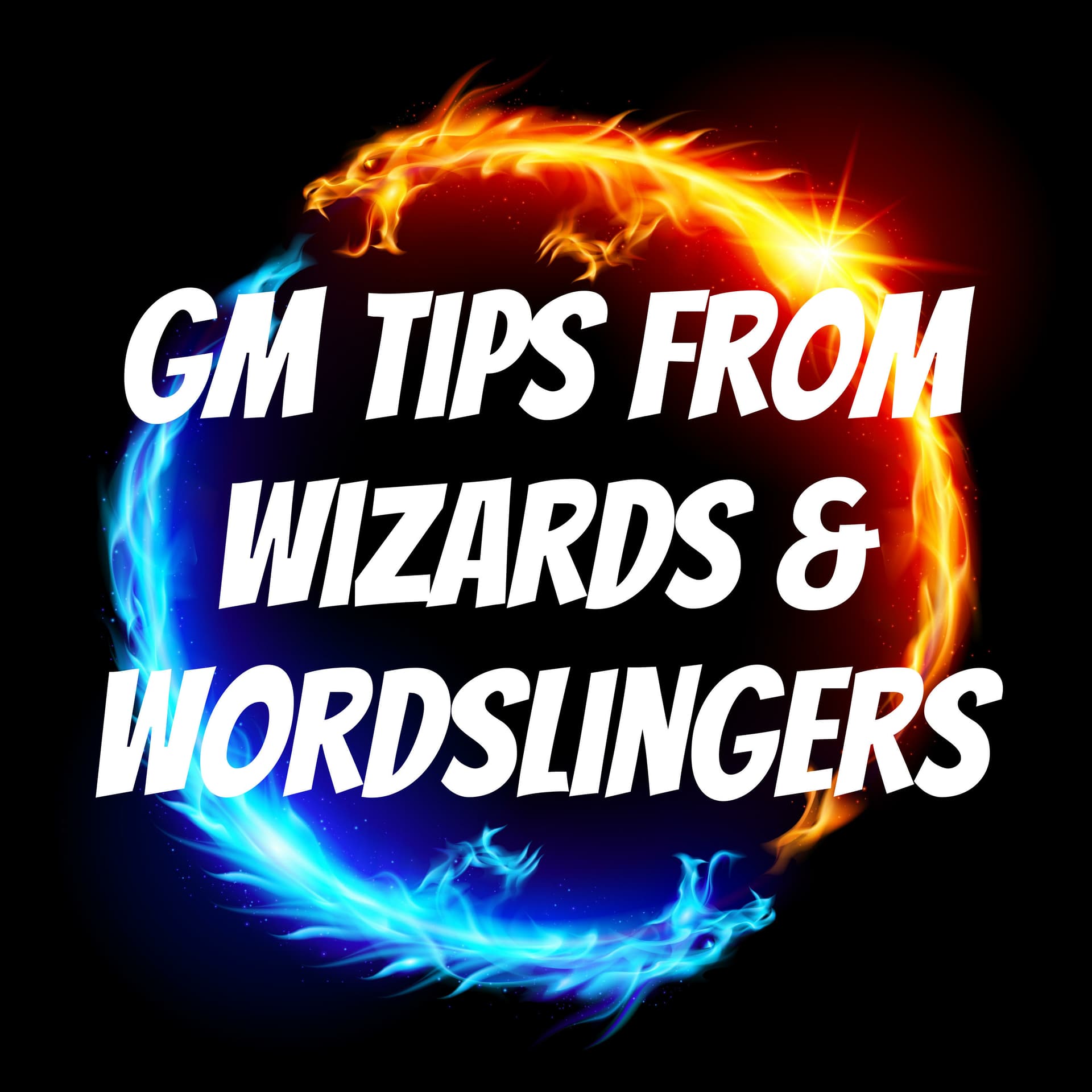 GM Tips from Wizards & Wordslingers - Podcasts