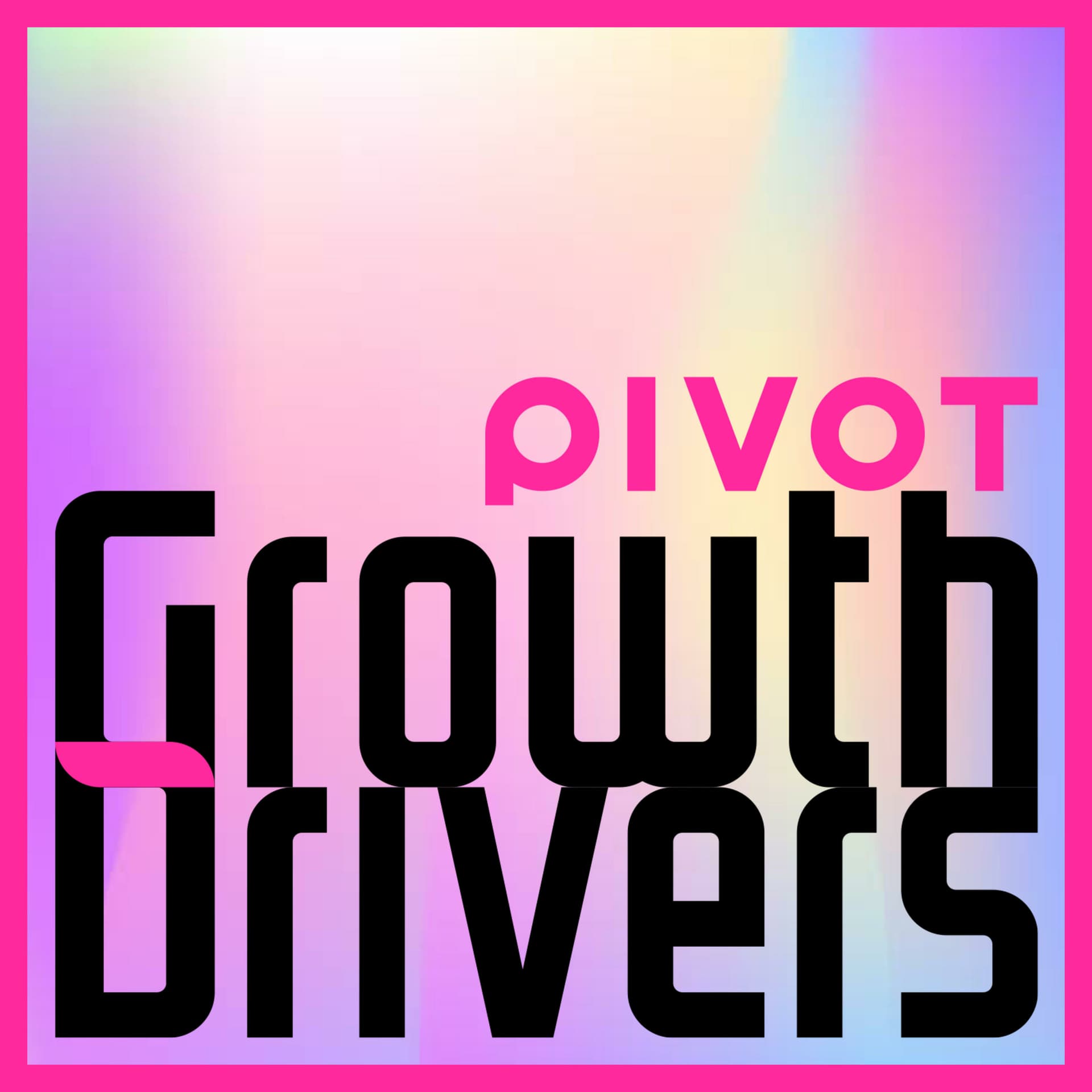 PIVOT Growth Drivers - ポッドキャスト