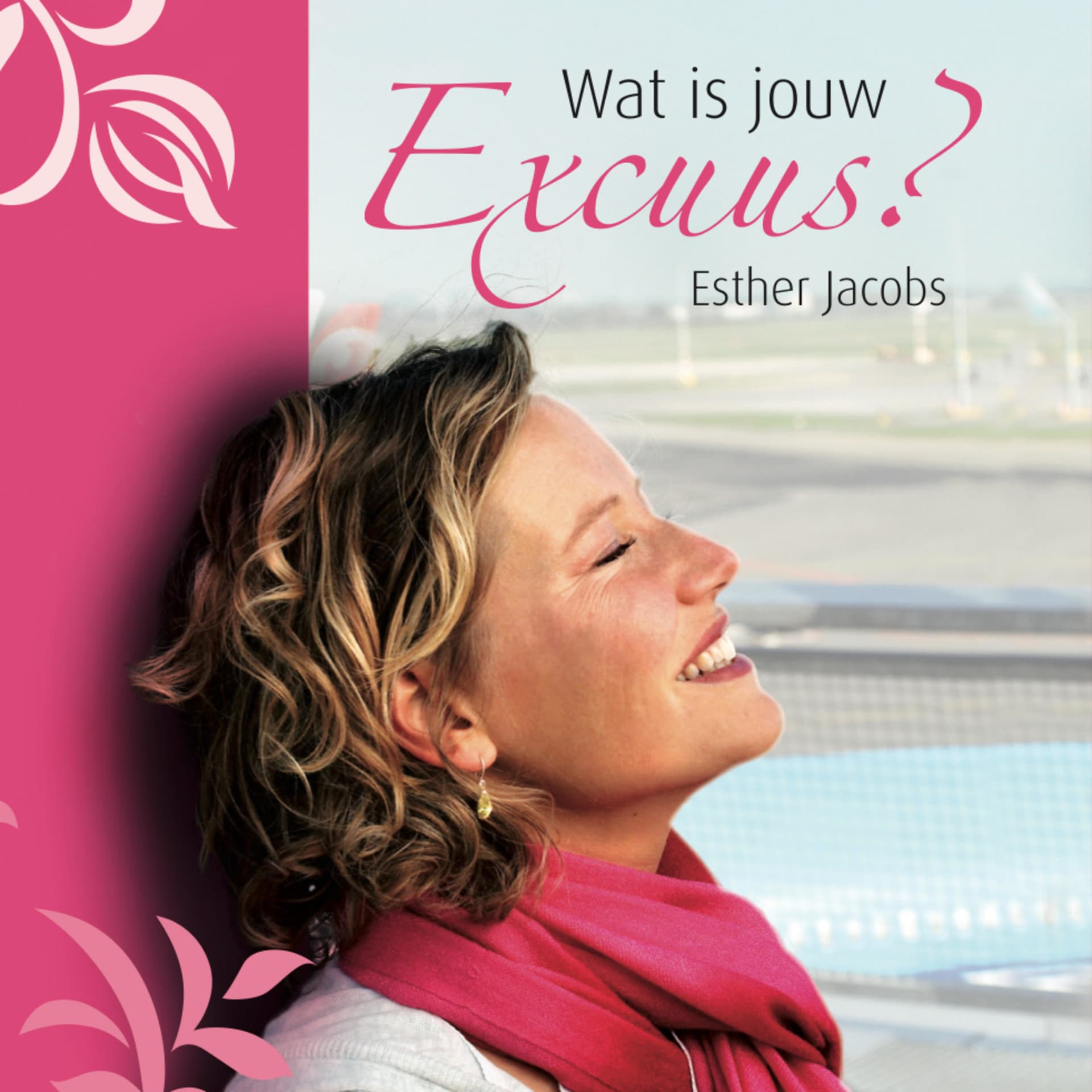 Esther Jacobs: Wat is jouw Excuus? - Podcast