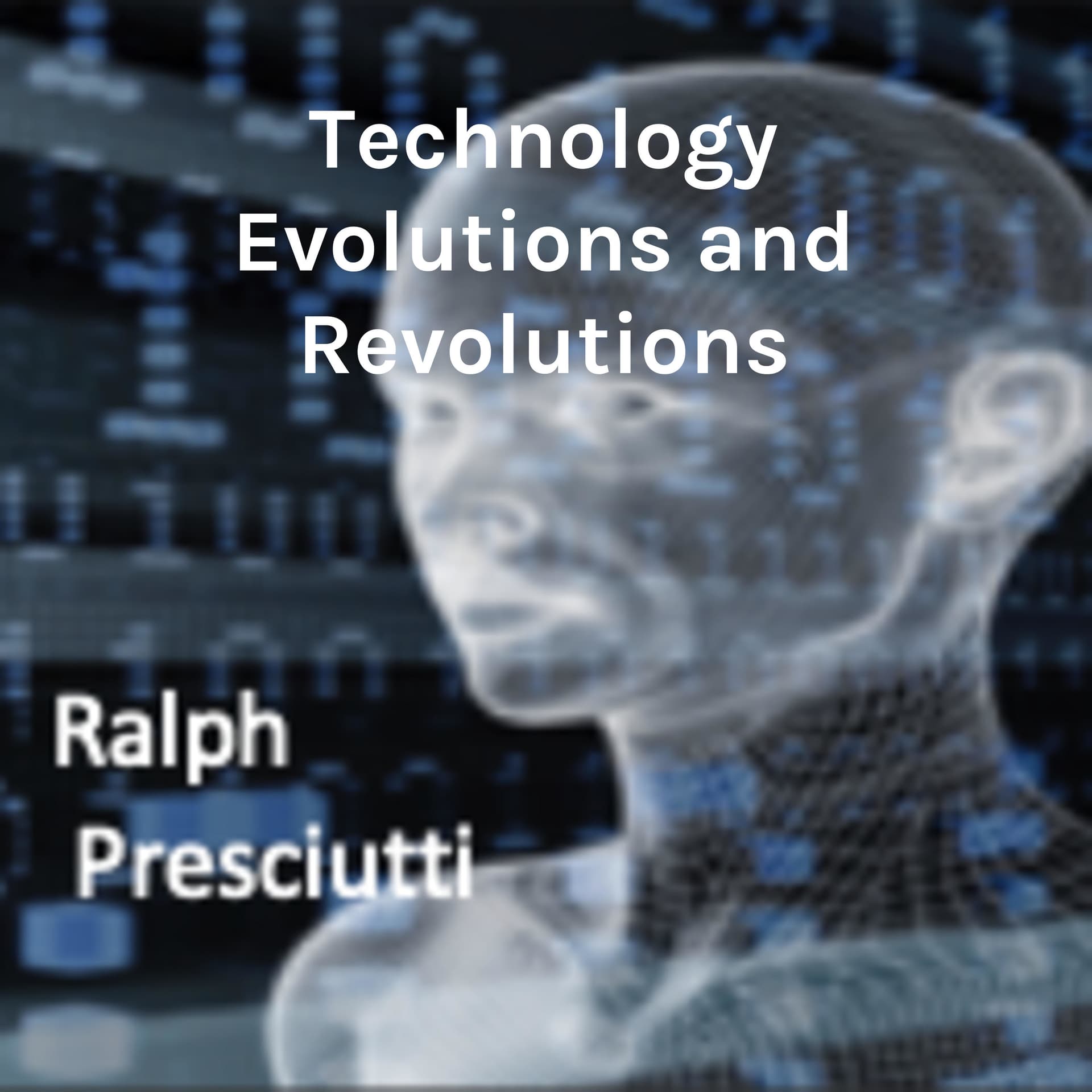 Technology Evolutions and Revolutions - Look to the past to predict the future - Podcasts