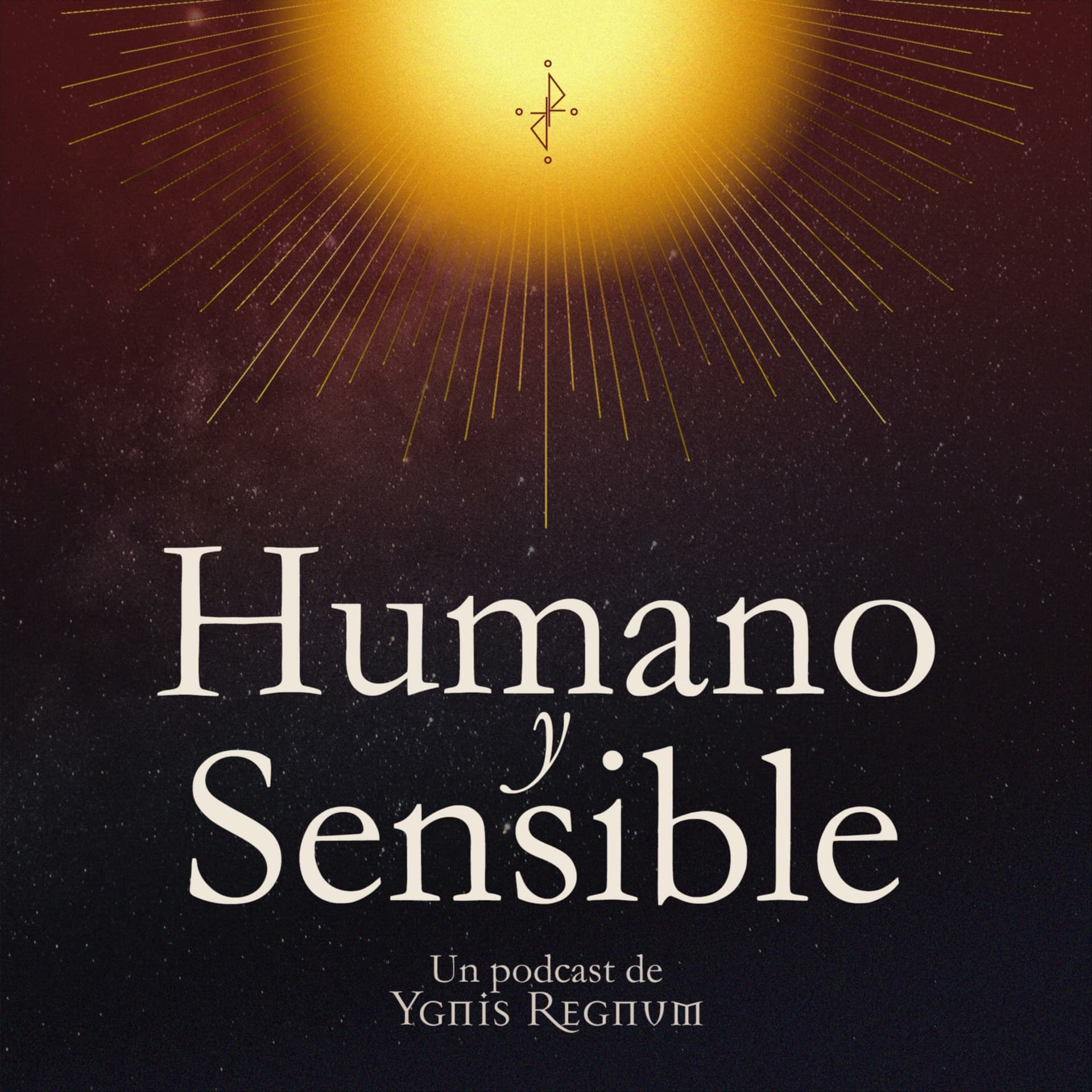 Humano y Sensible | Ygnis Regnum - Podcasts