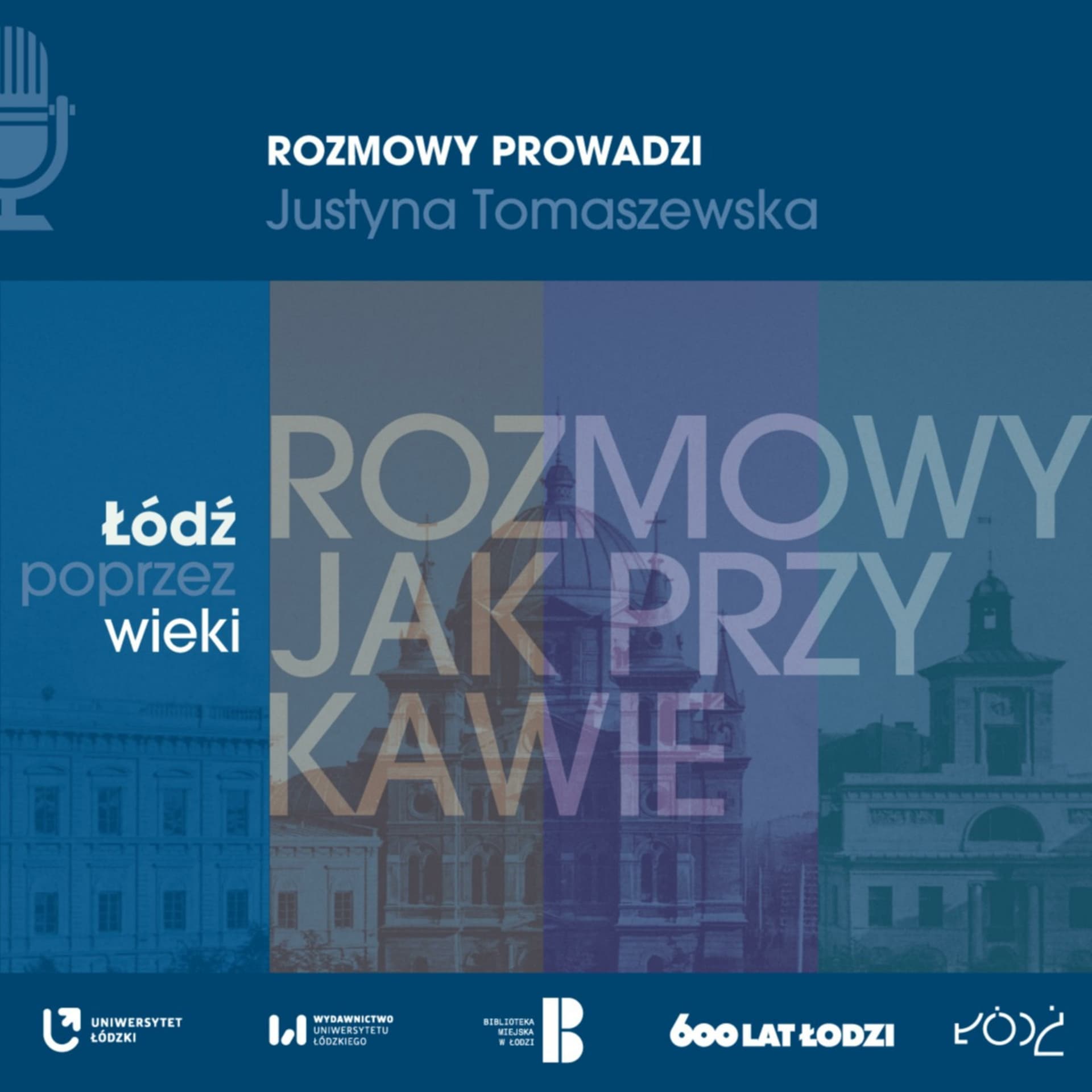 Łódź poprzez wieki. Rozmowy jak przy kawie - Podcasts