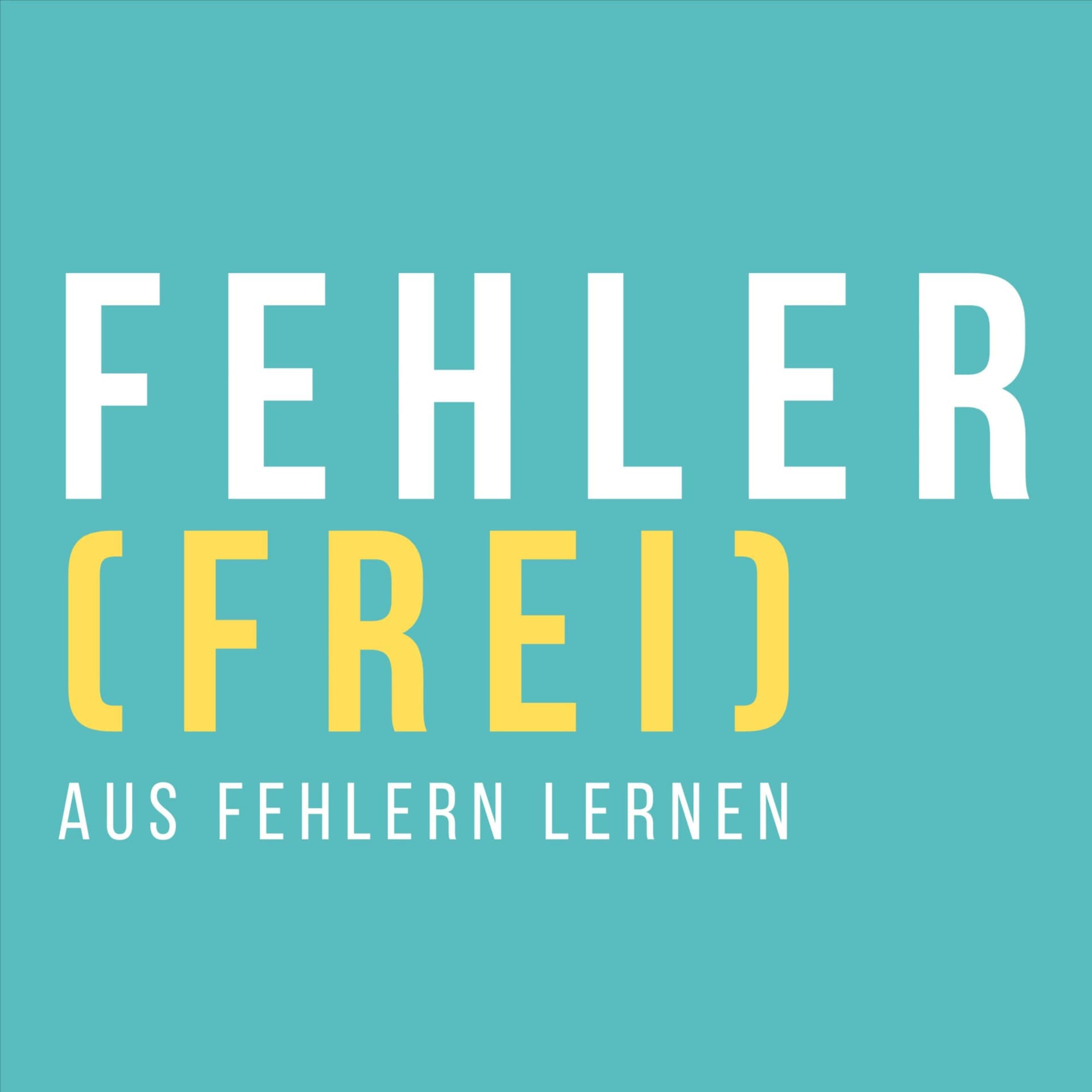 FEHLER (FREI) - Aus Fehlern lernen - Podcasts