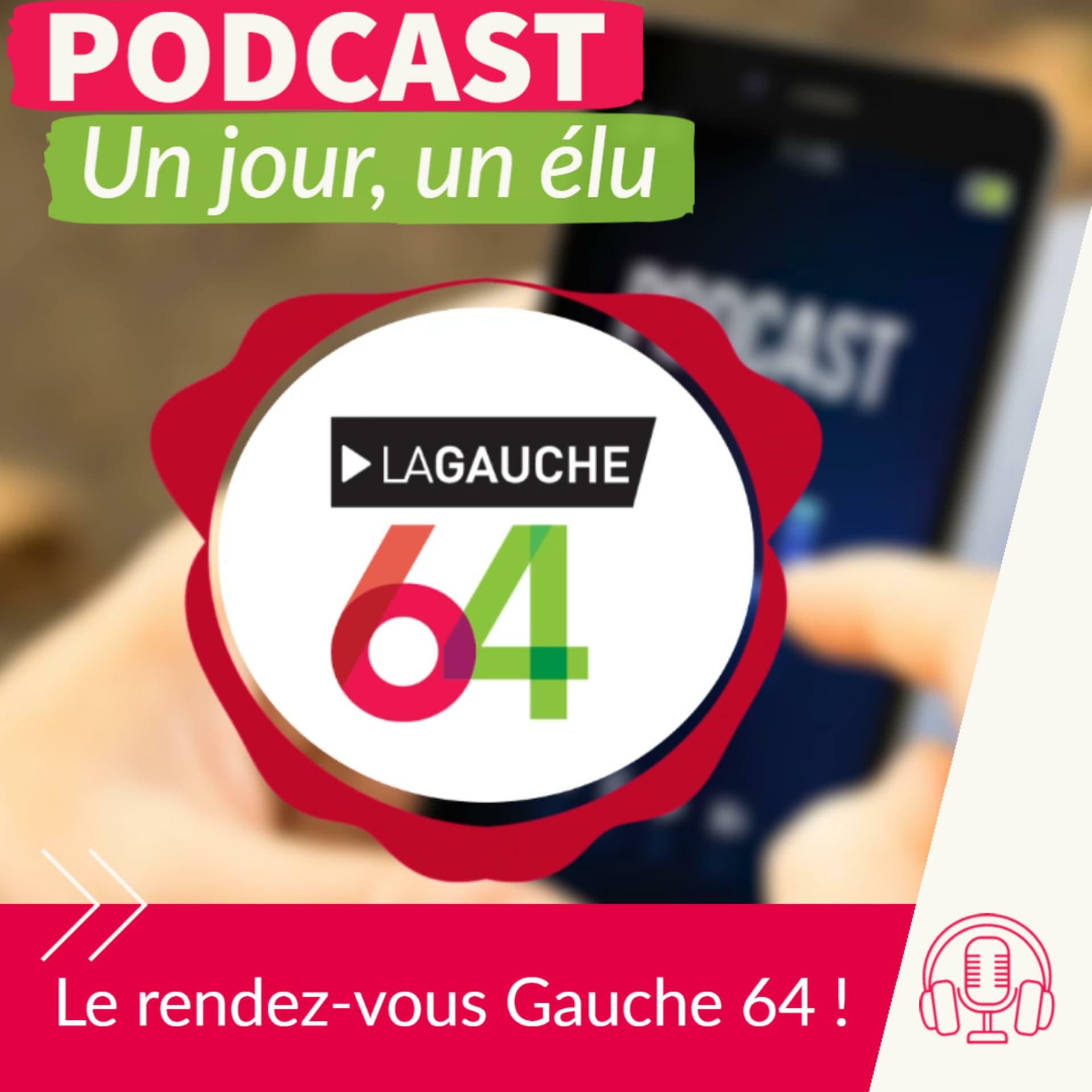 Podcast Gauche 64 « Un jour, un élu » - Podcasts