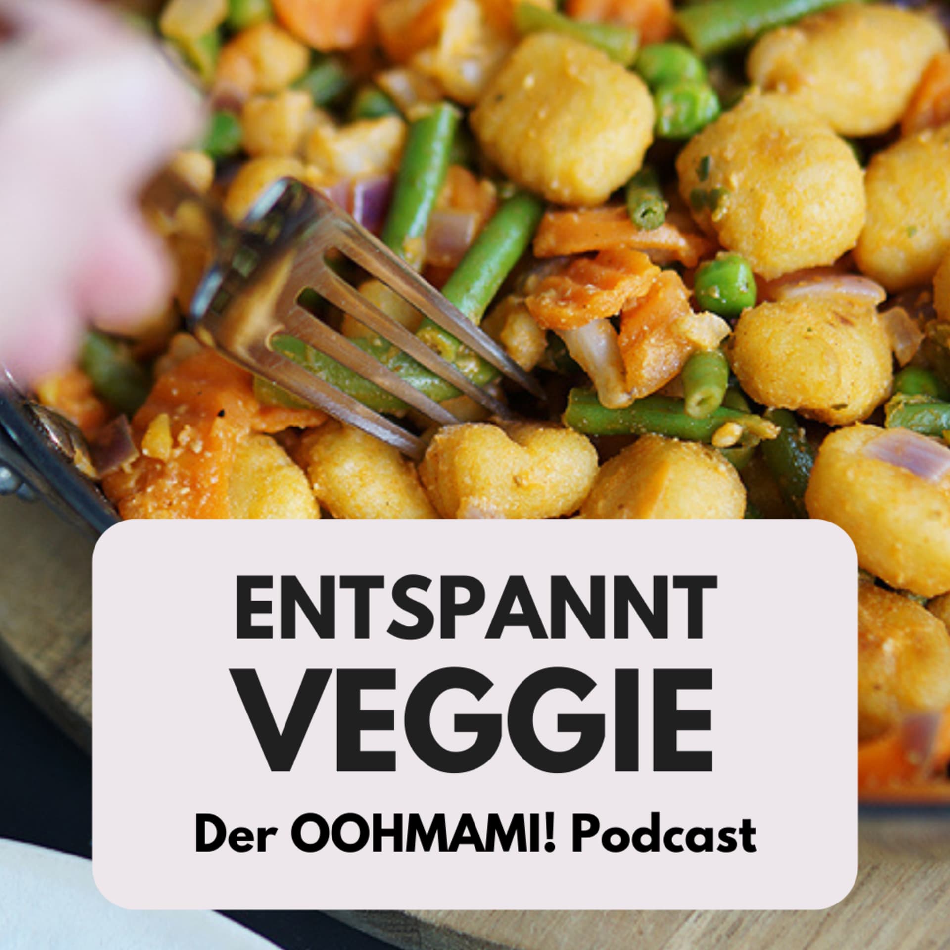 Entspannt Veggie - Der OOHMAMI! Podcast - Podcasts