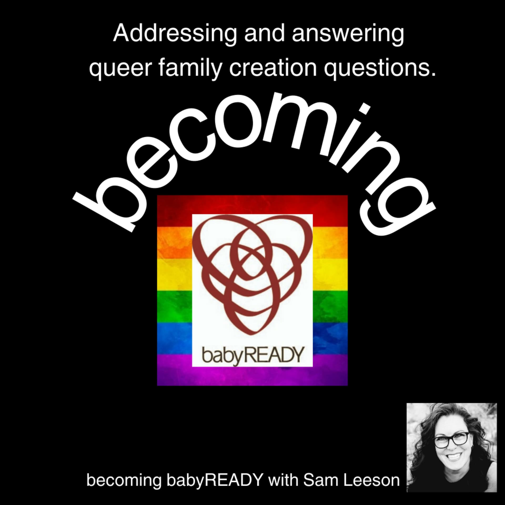 becoming babyREADY with Sam Leeson - All About Queer Family Planning & Creation - Podcast
