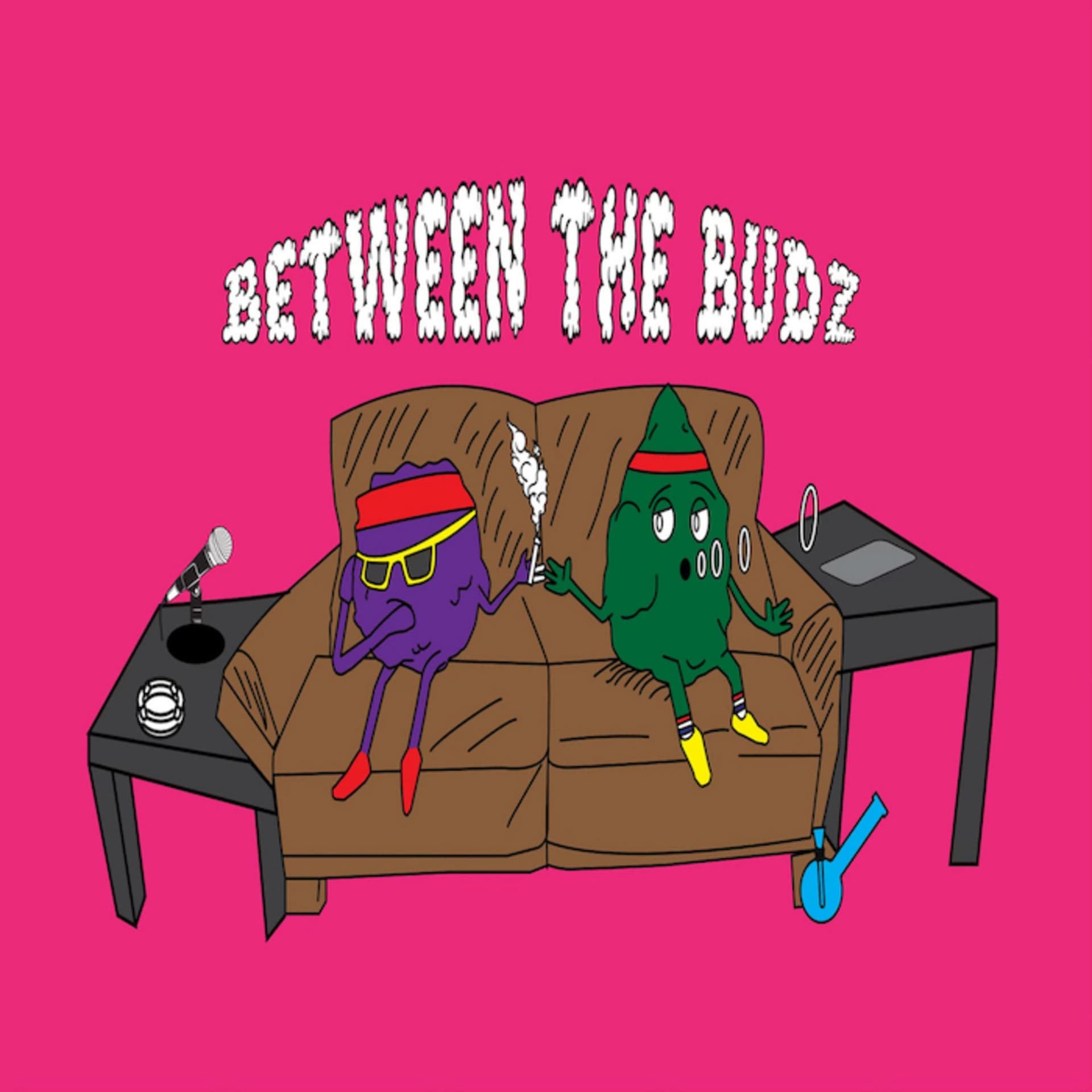 Between The Budz - Podcasts