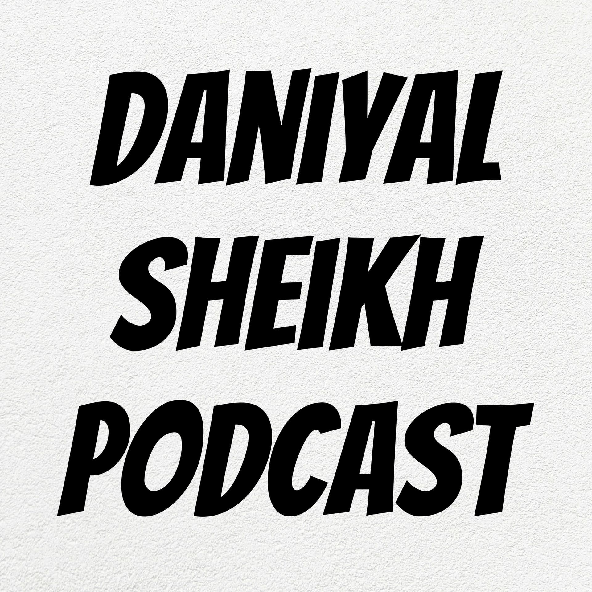 Daniyal Sheikh Podcast - Podcastler