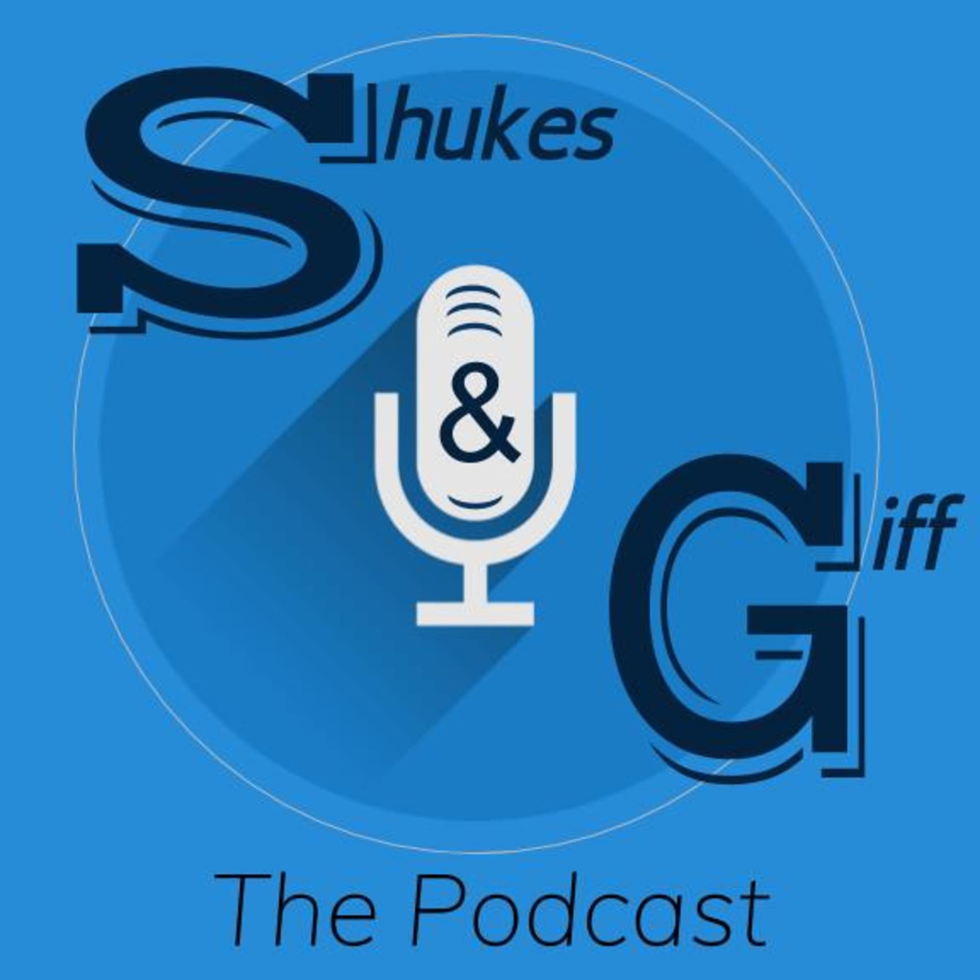 Shukes and Giff The Podcast - Podcasts
